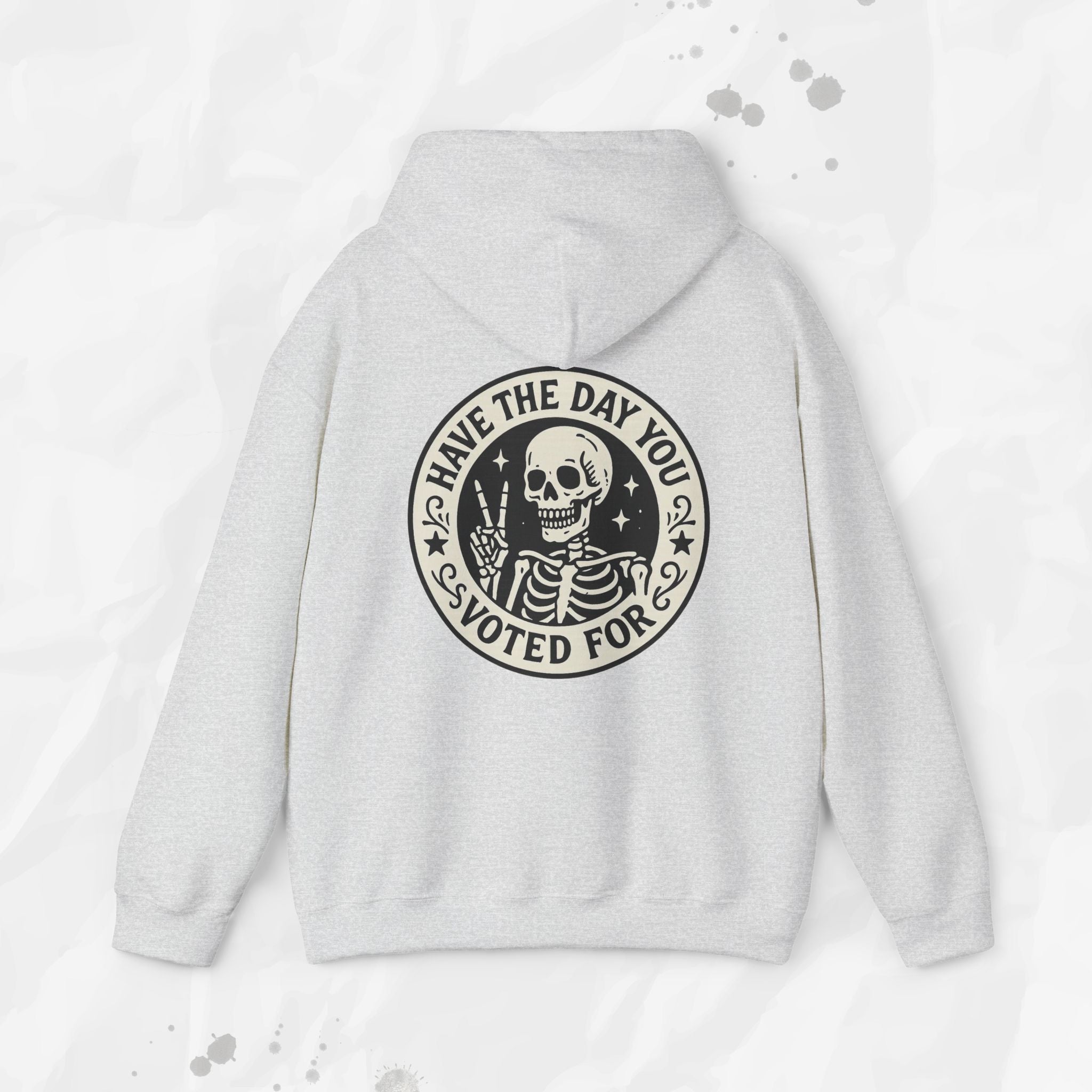 Have the Day You Voted For - Hoodie