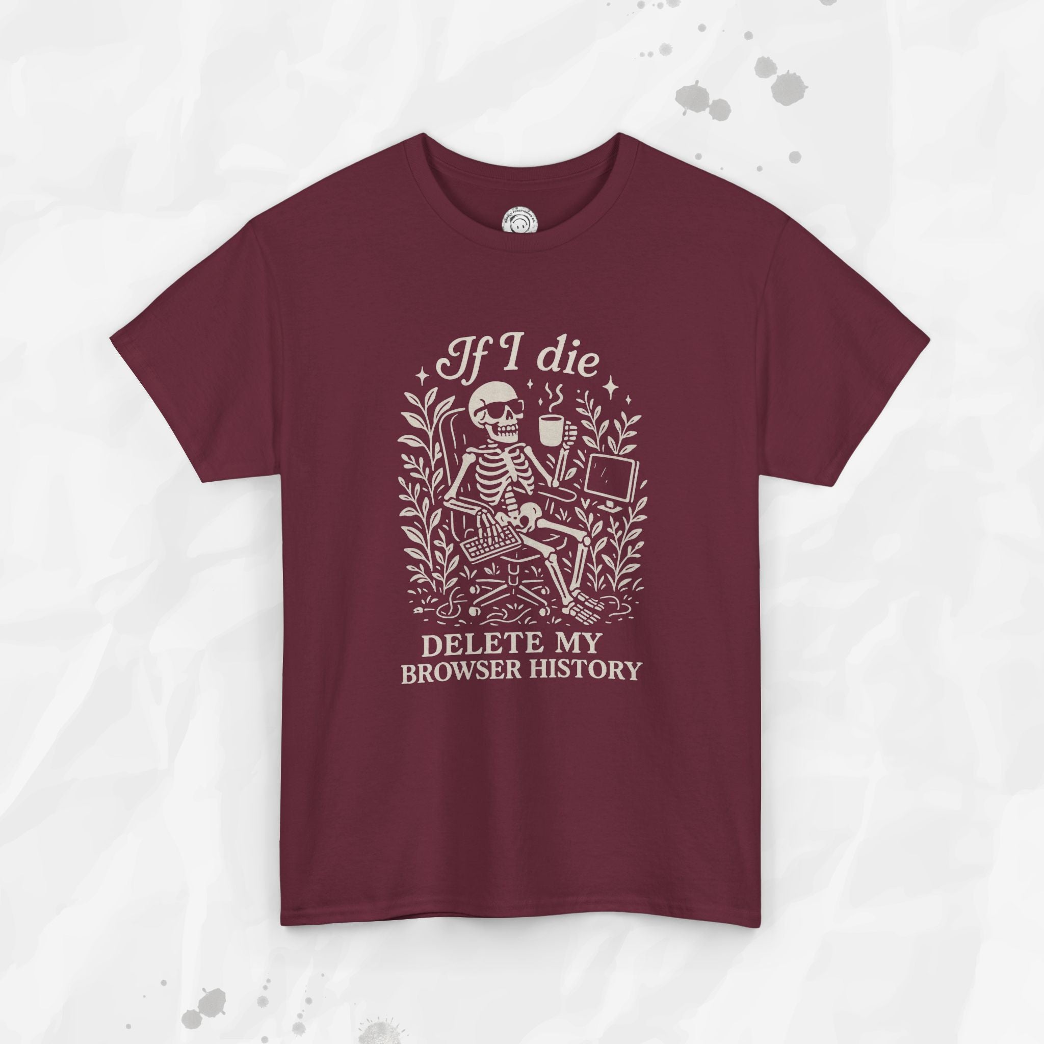 If I Die Delete My Browser History - T-Shirt