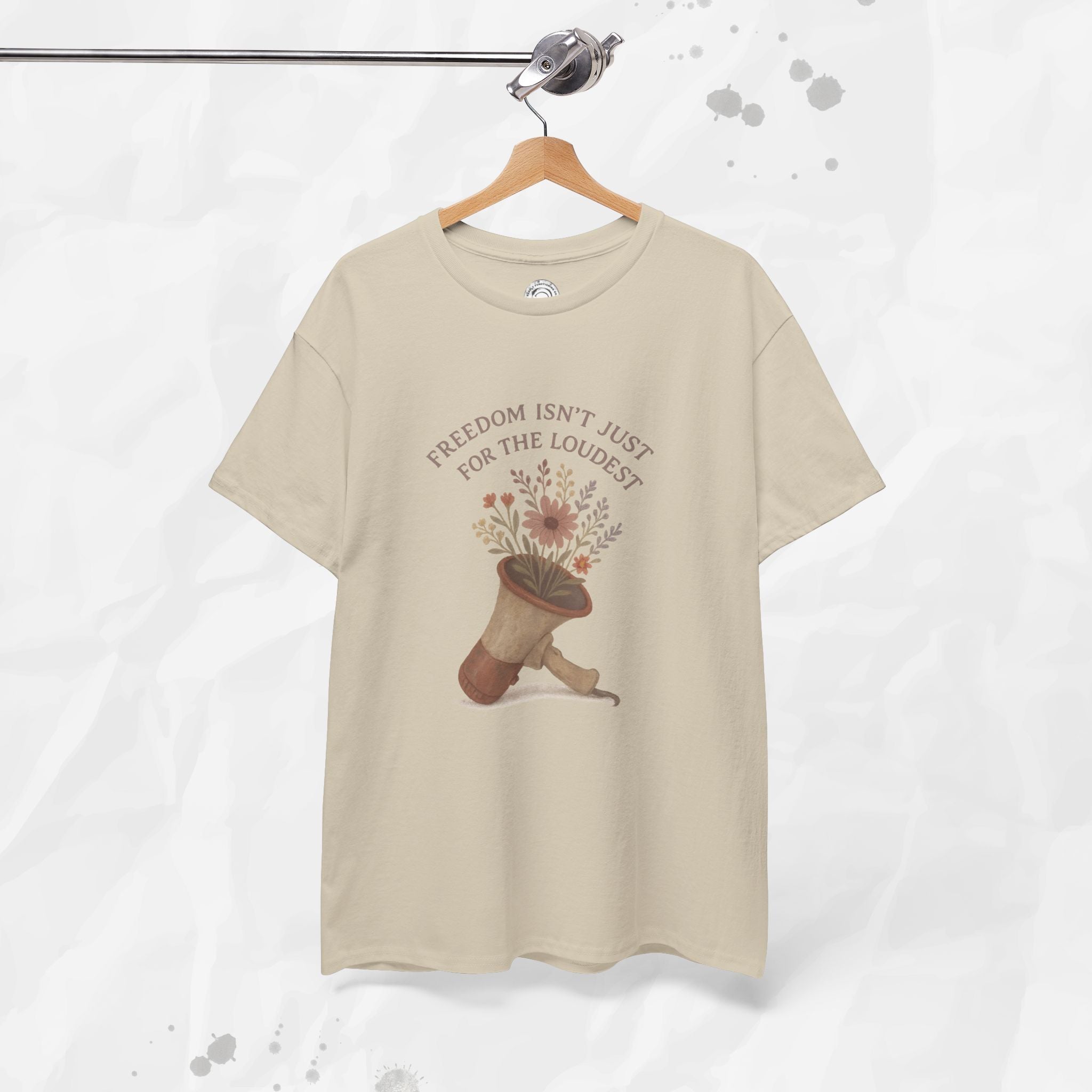 Freedom Isn't Just for the Loudest - T-Shirt