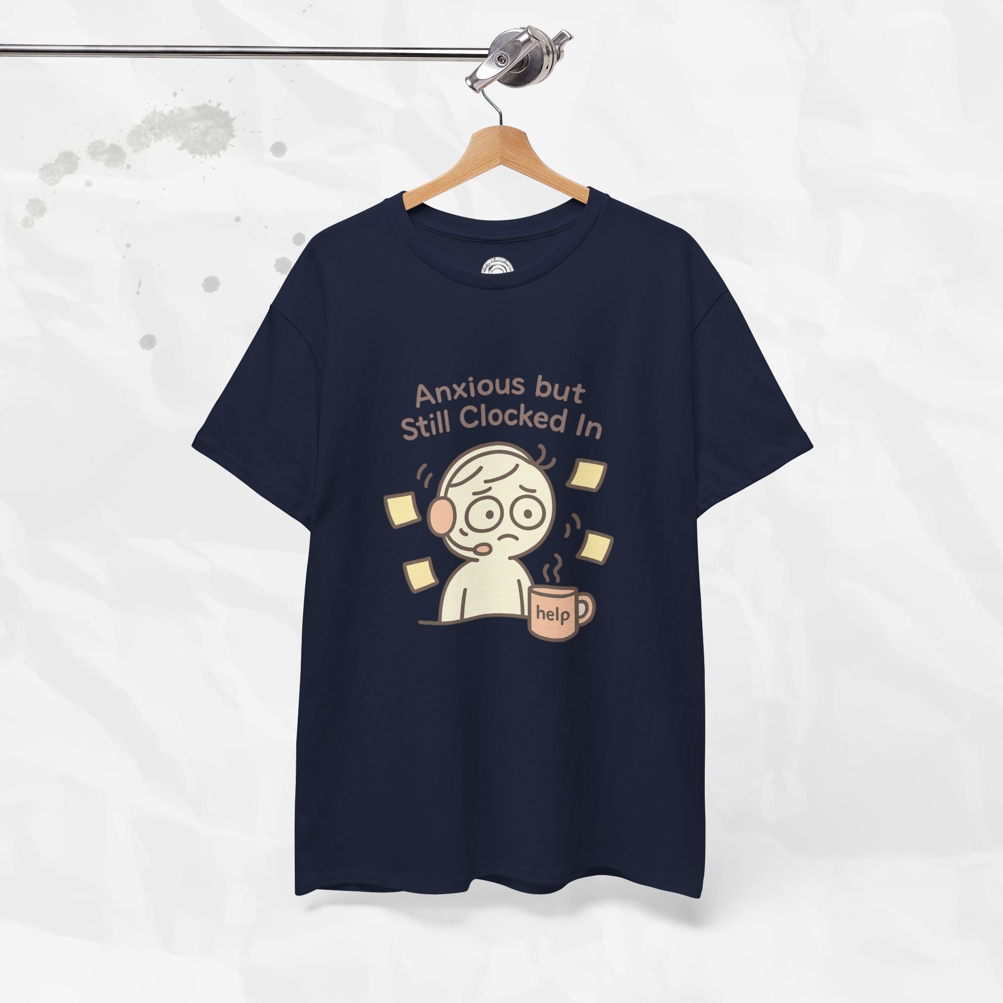 Anxious but Still Clocked In - T-Shirt