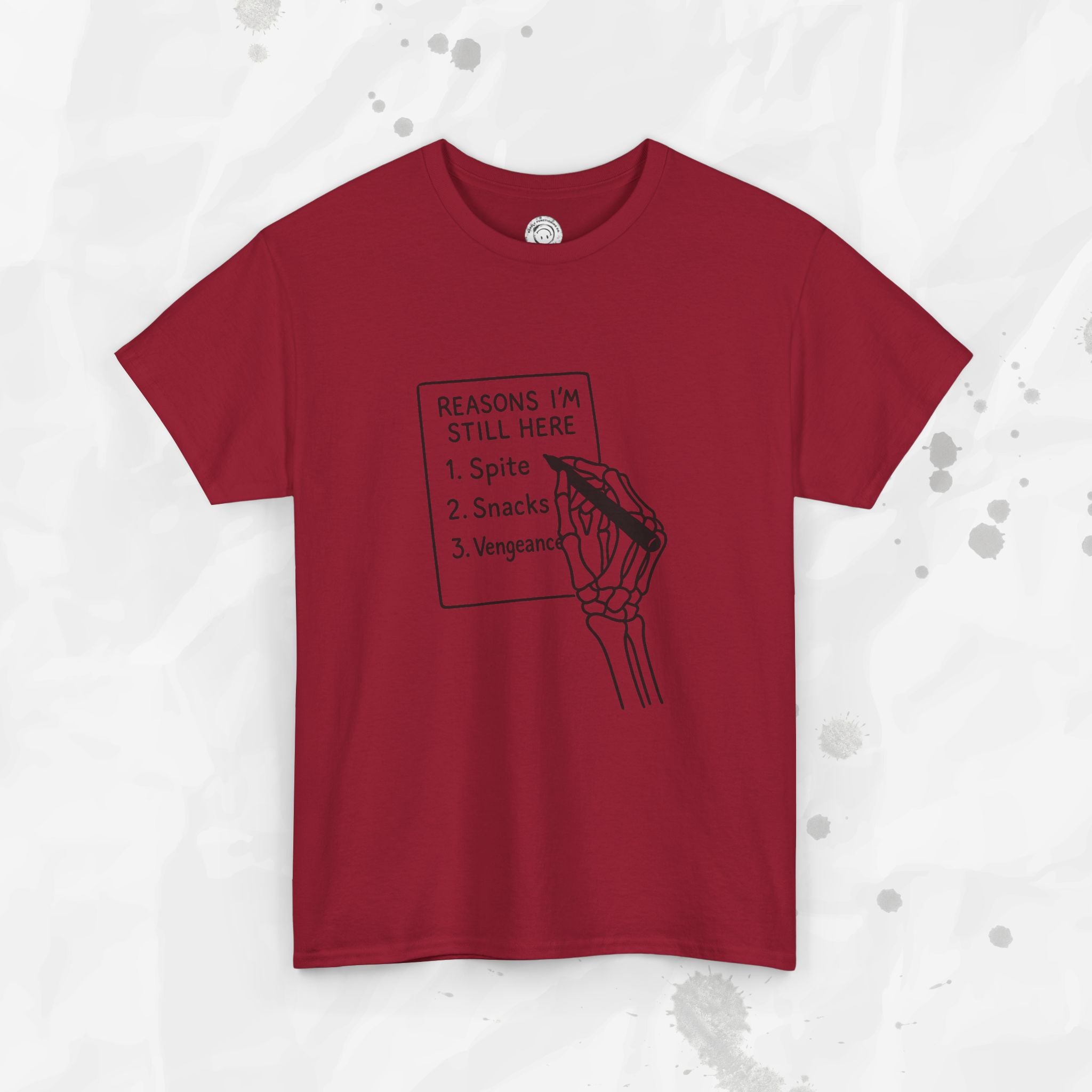 Reasons I'm Still Here - T-Shirt