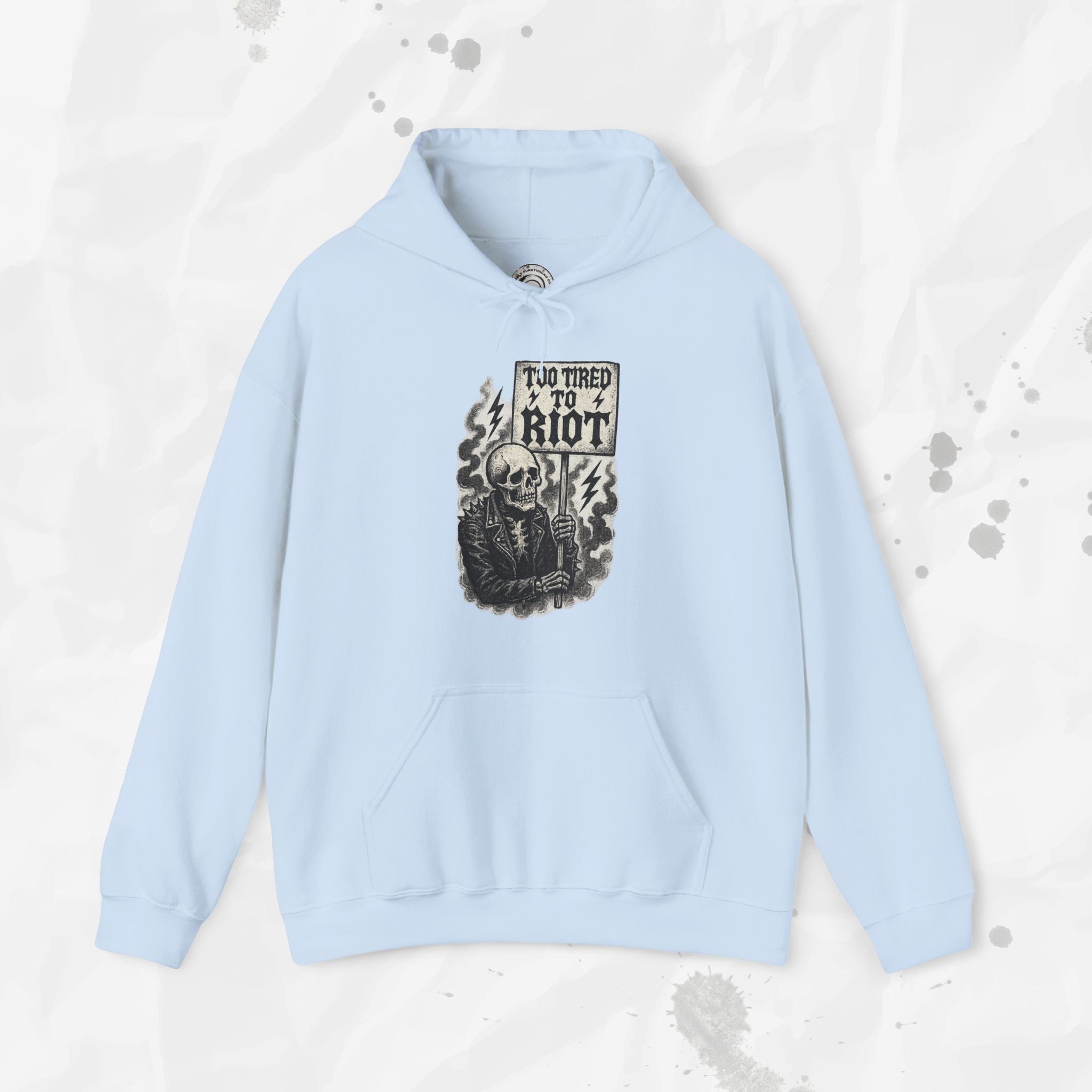 Too Tired to Riot - Hoodie