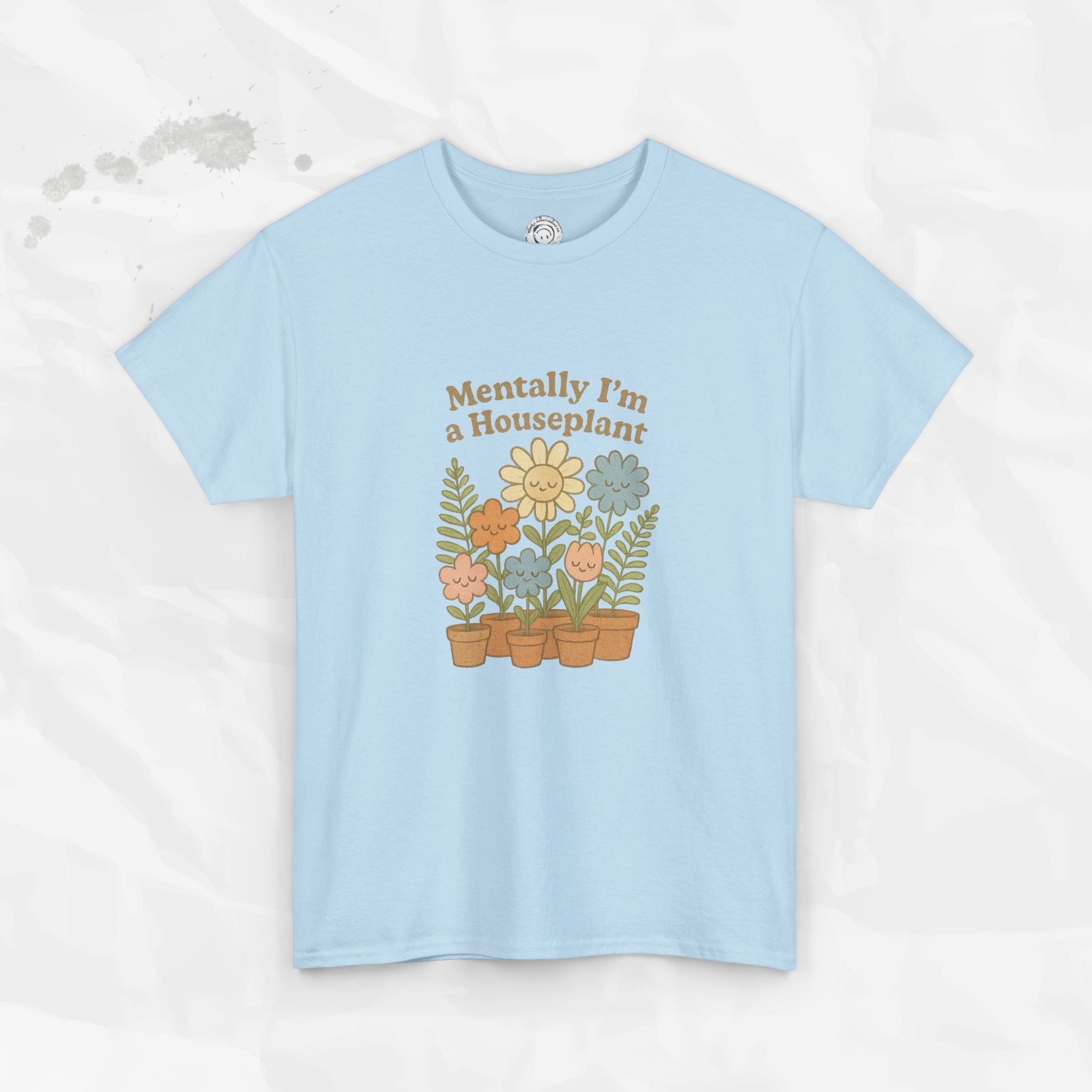 Mentally I'm a Houseplant - T-Shirt