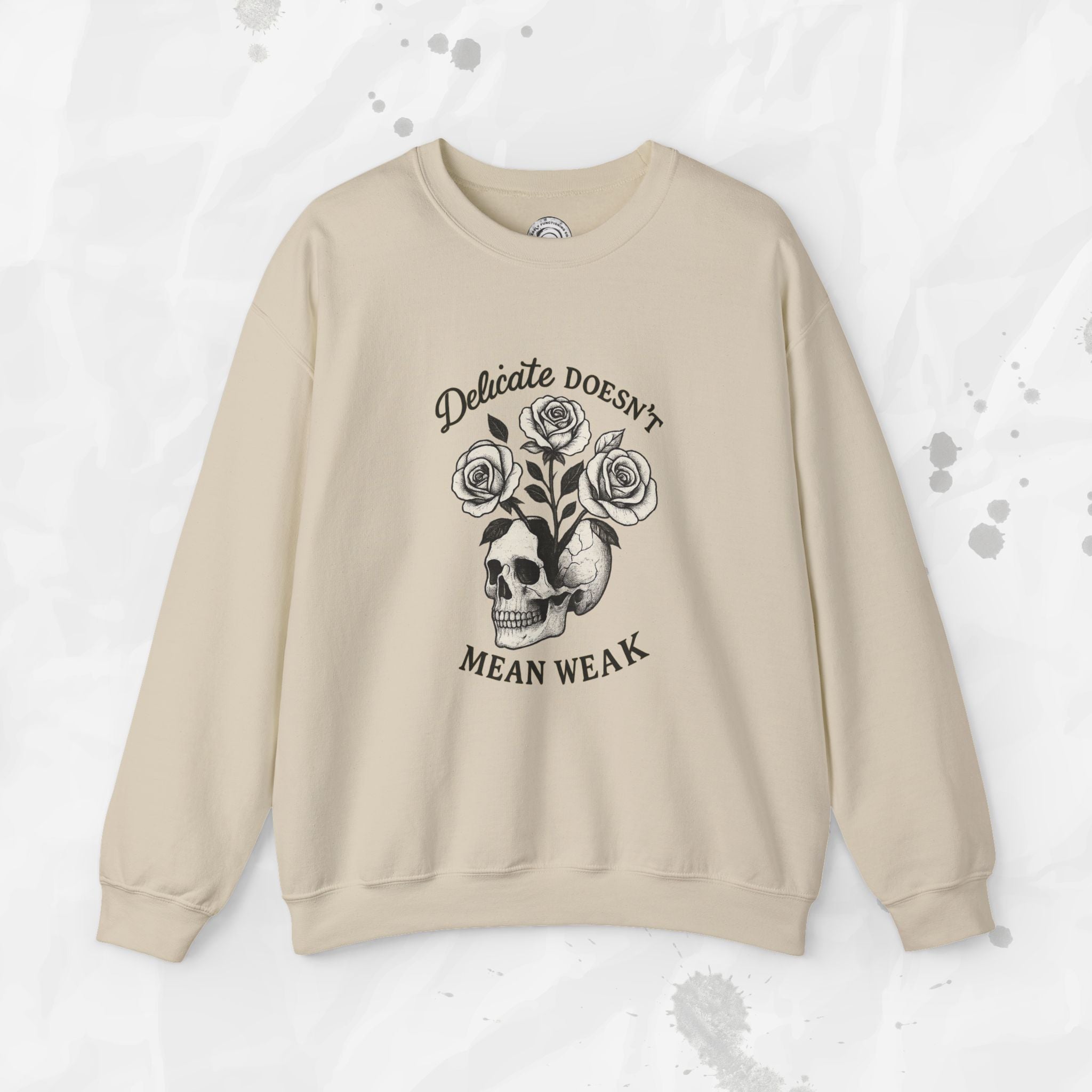 Delicate Doesnt Mean Weak - Crewneck Sweatshirt