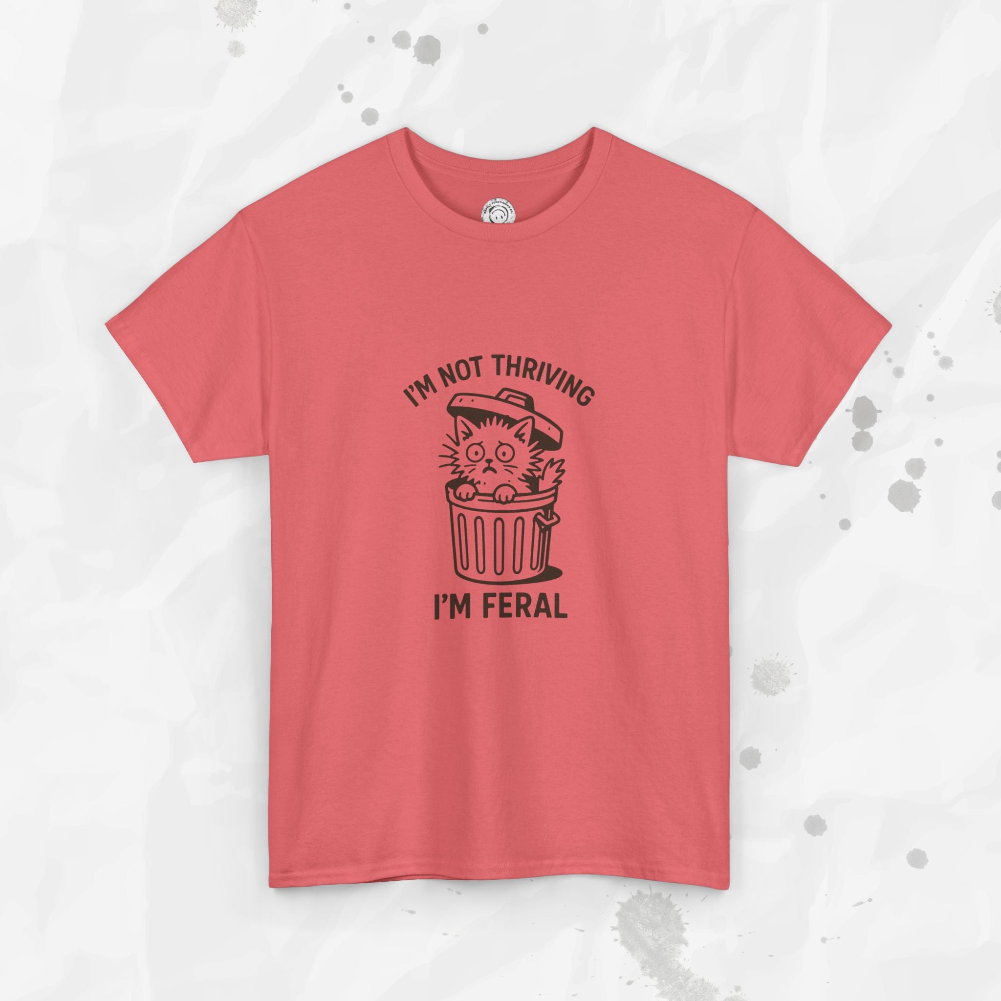 I'm Not Thriving I'm Feral - T-Shirt