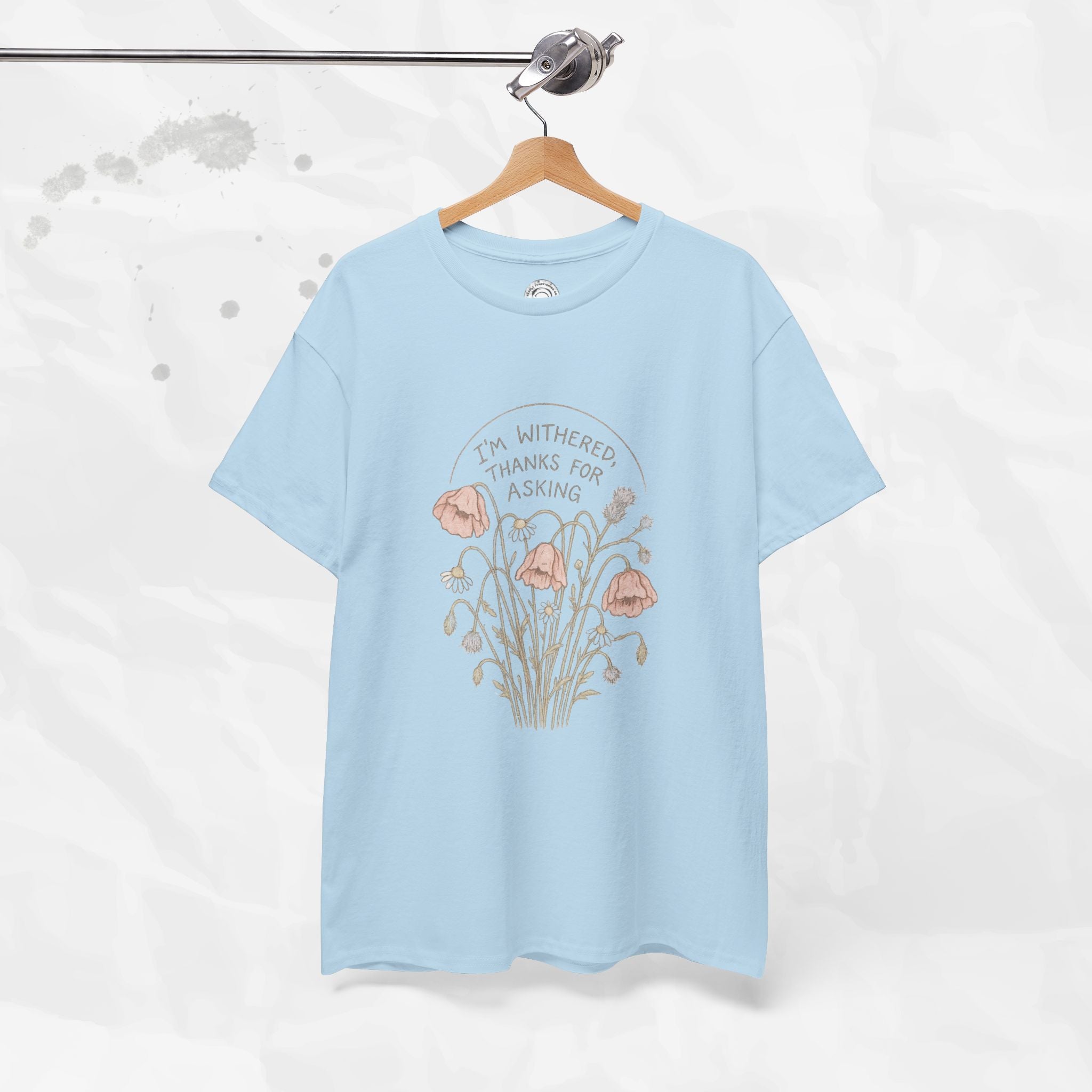 I'm Withered Thanks For Asking - T-Shirt