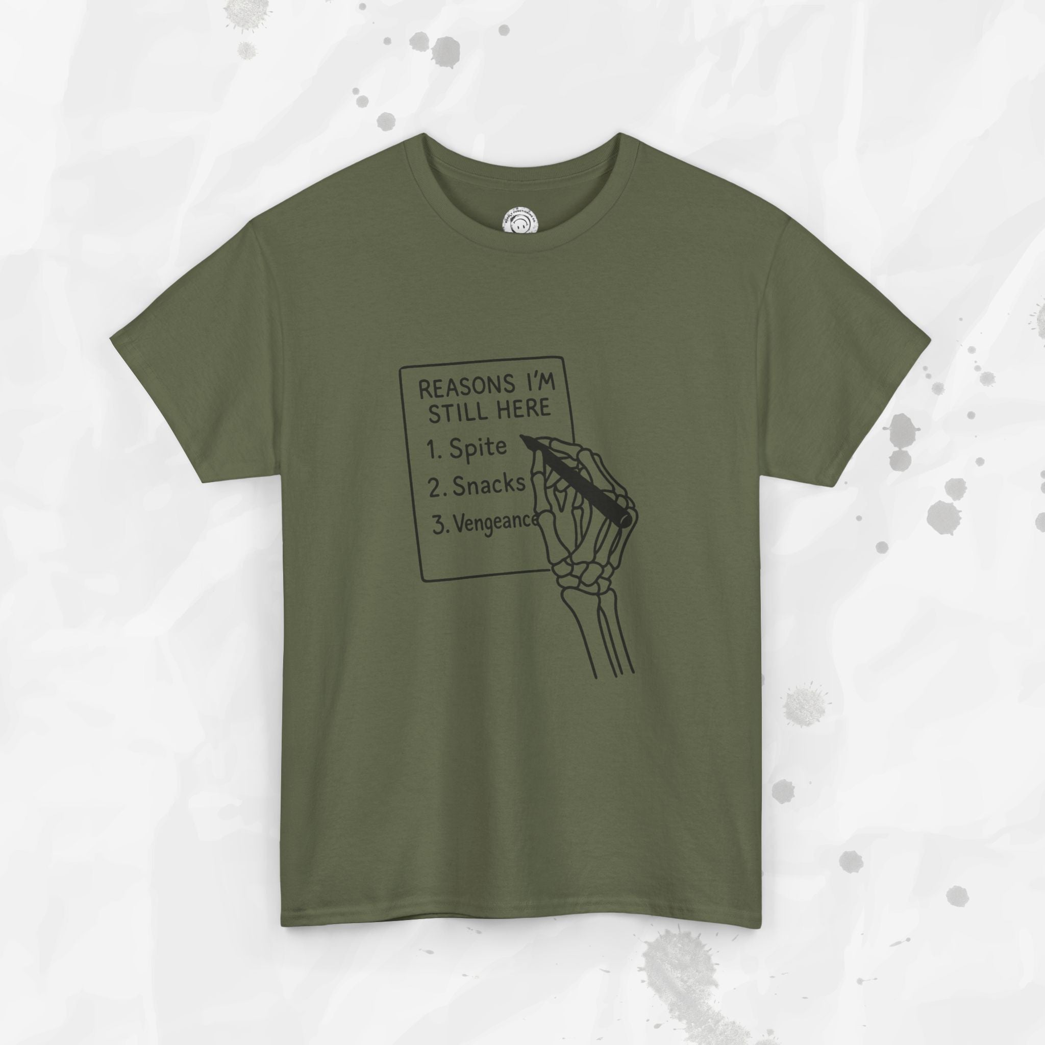Reasons I'm Still Here - T-Shirt