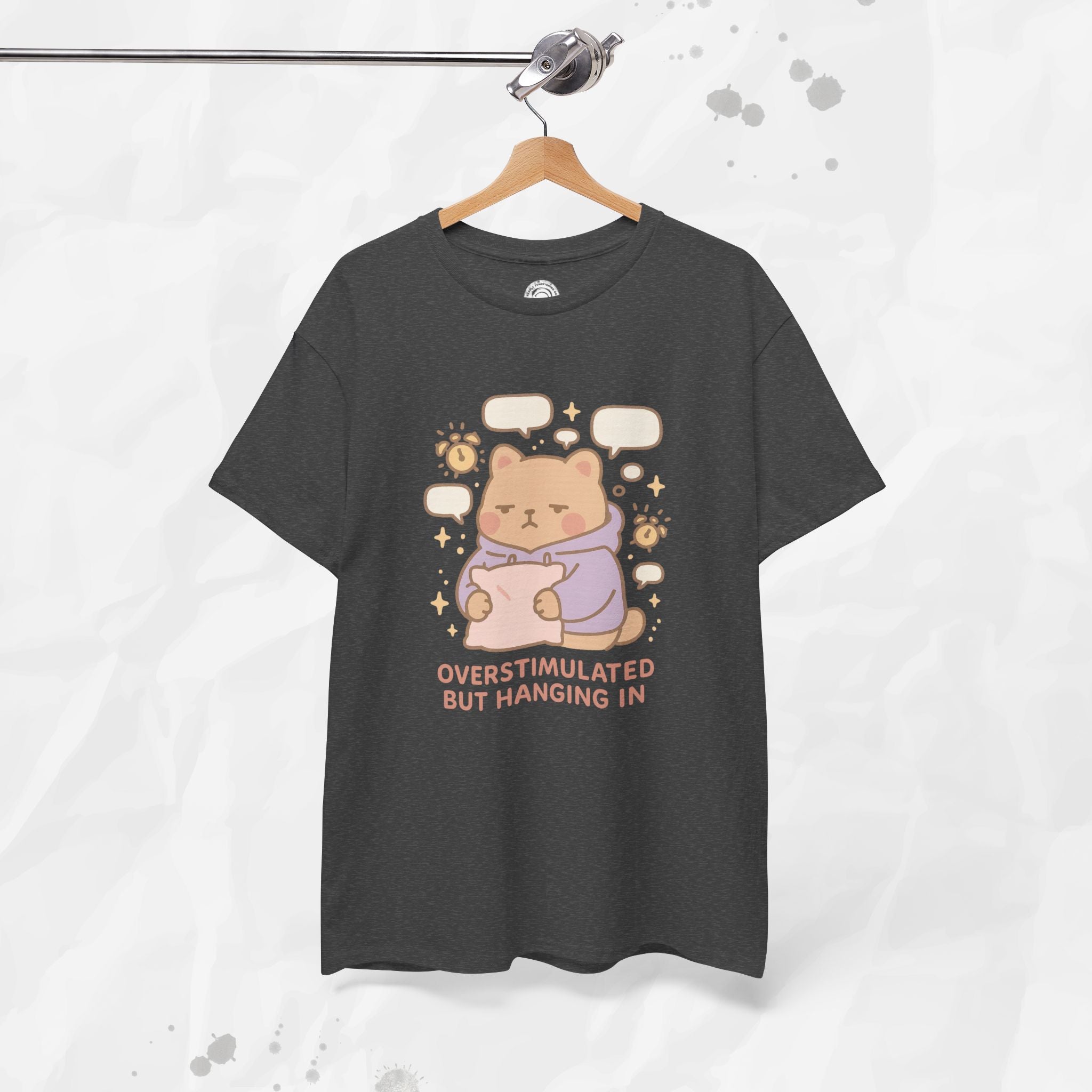 Overstimulated but Hanging In - T-Shirt