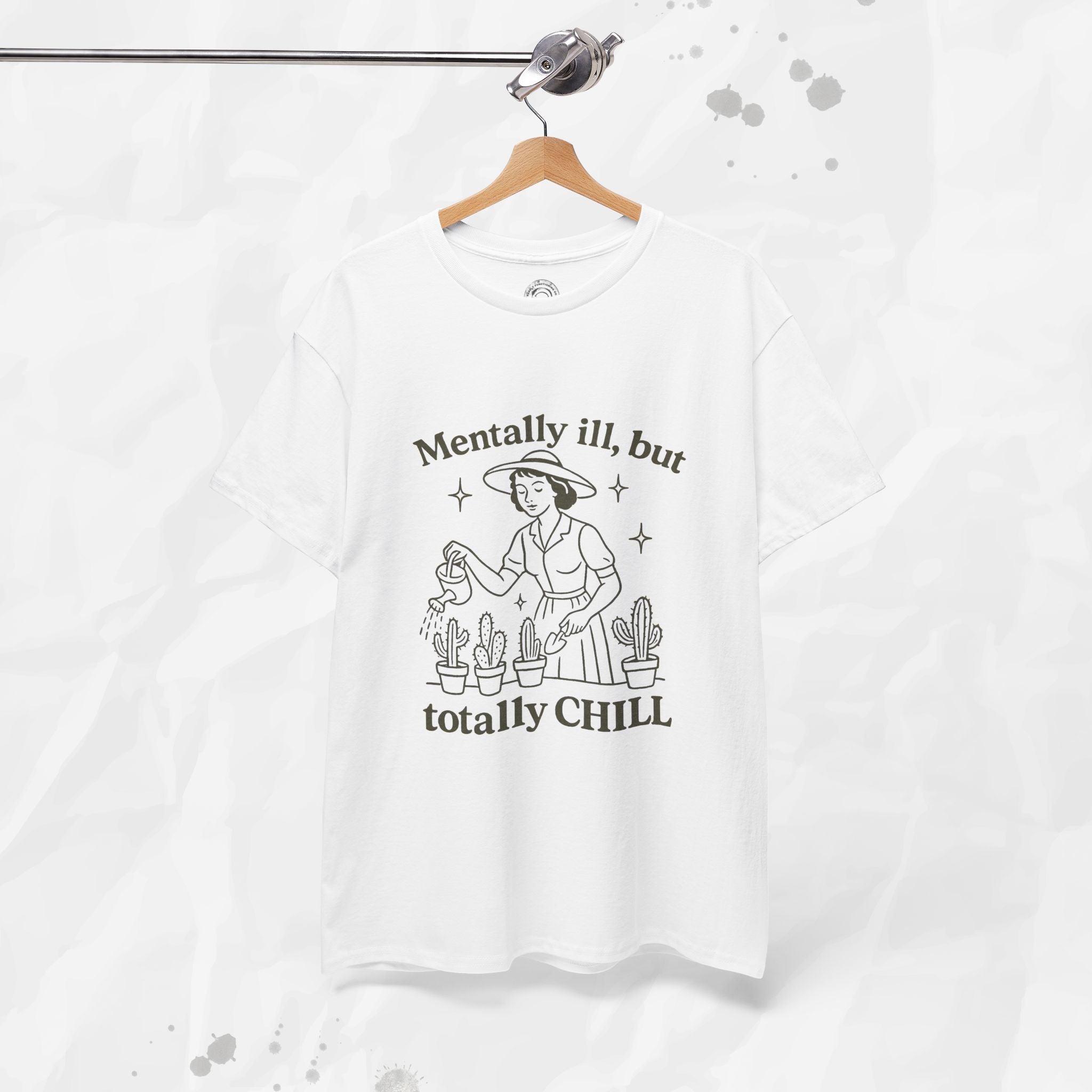 Mentally Ill But Totally Chill - T-Shirt