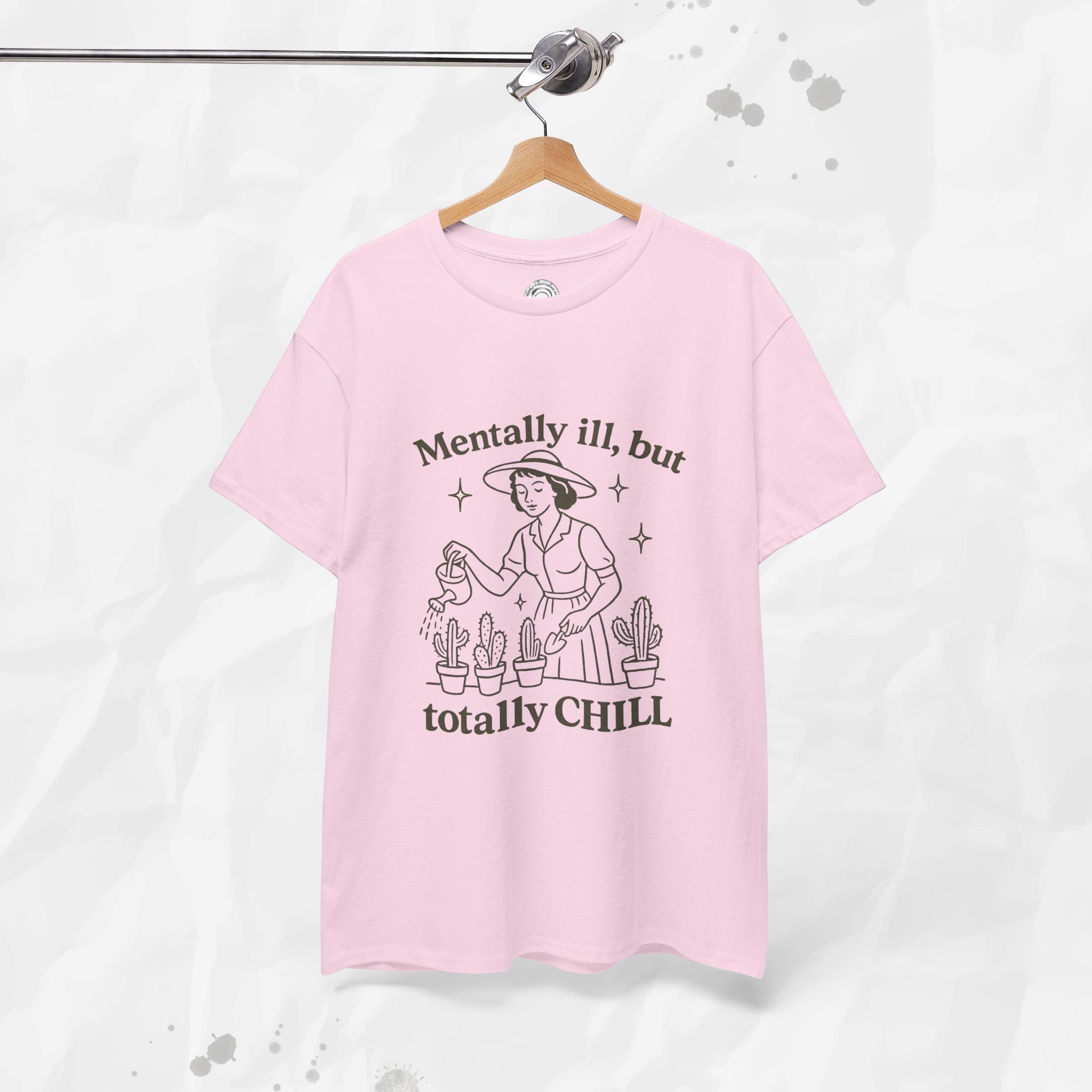 Mentally Ill But Totally Chill - T-Shirt