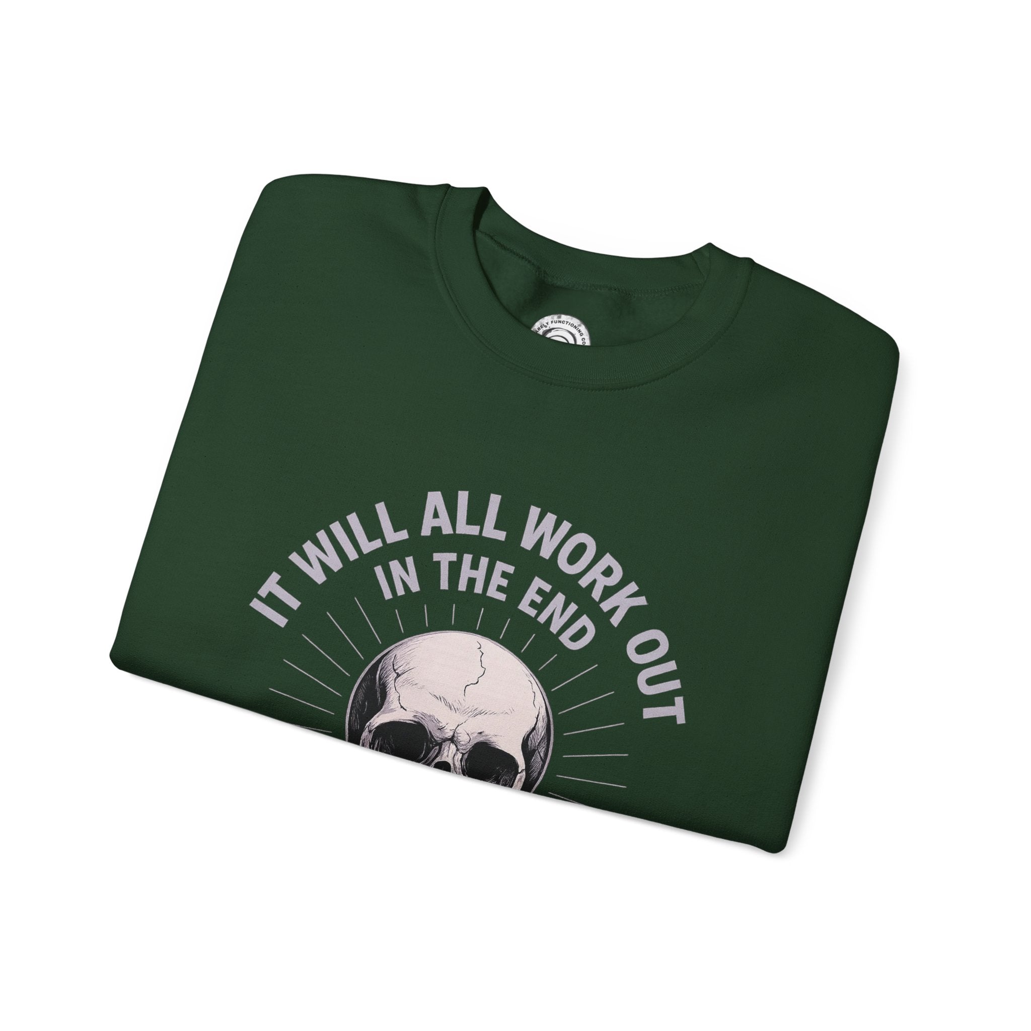 It Will All Work Out In The End - Crewneck Sweatshirt
