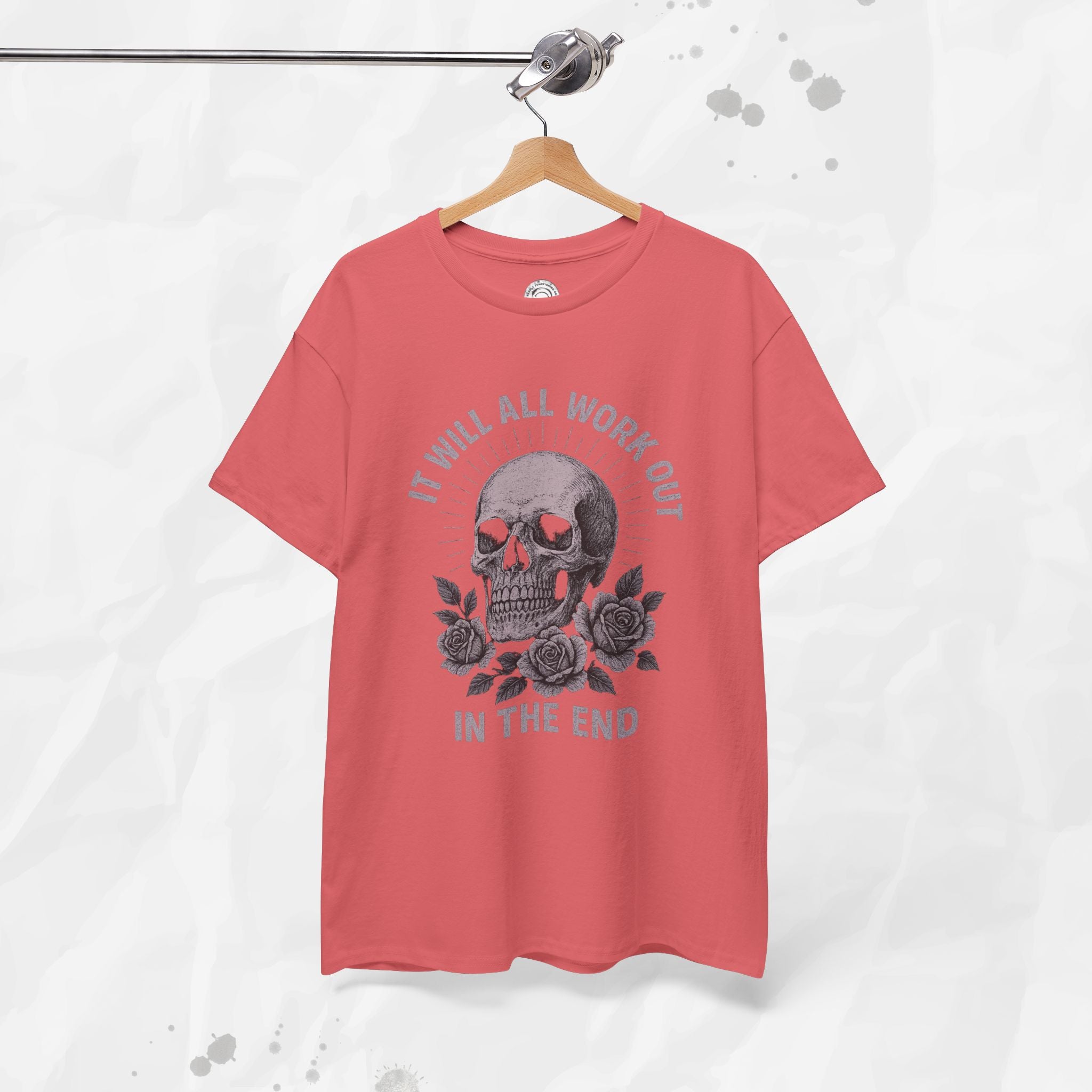 It Will All Work Out In The End - T-Shirt