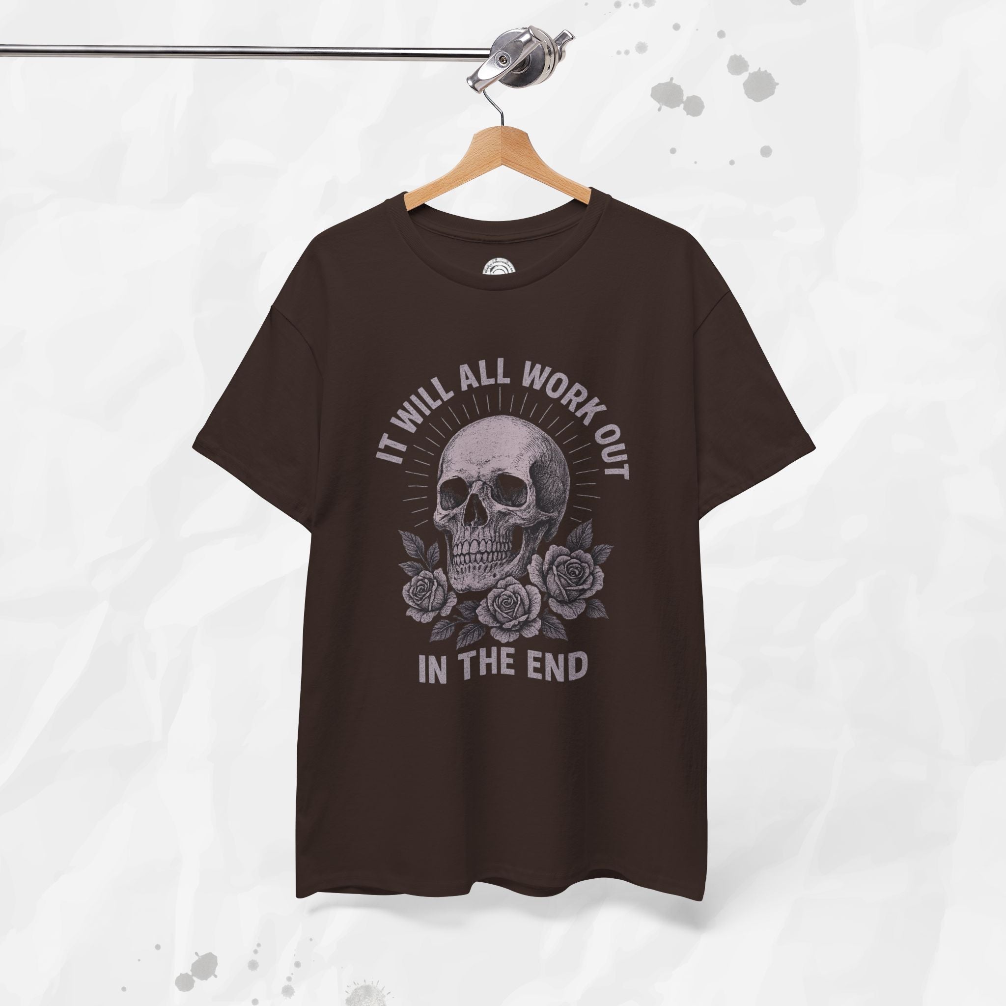 It Will All Work Out In The End - T-Shirt