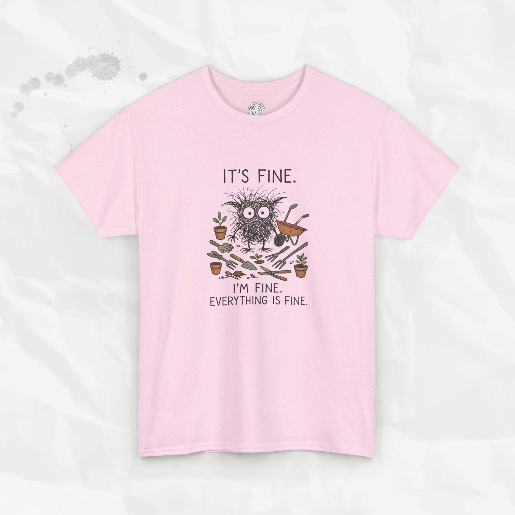 It's Fine. I'm Fine. Everything is Fine. - T-Shirt
