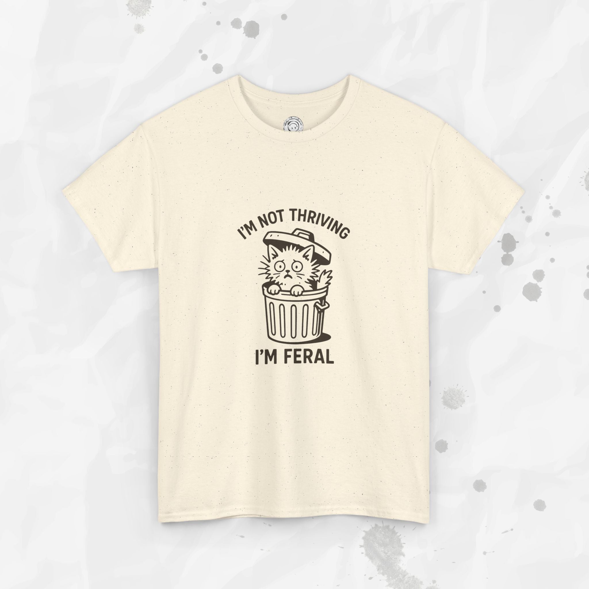 I'm Not Thriving I'm Feral - T-Shirt