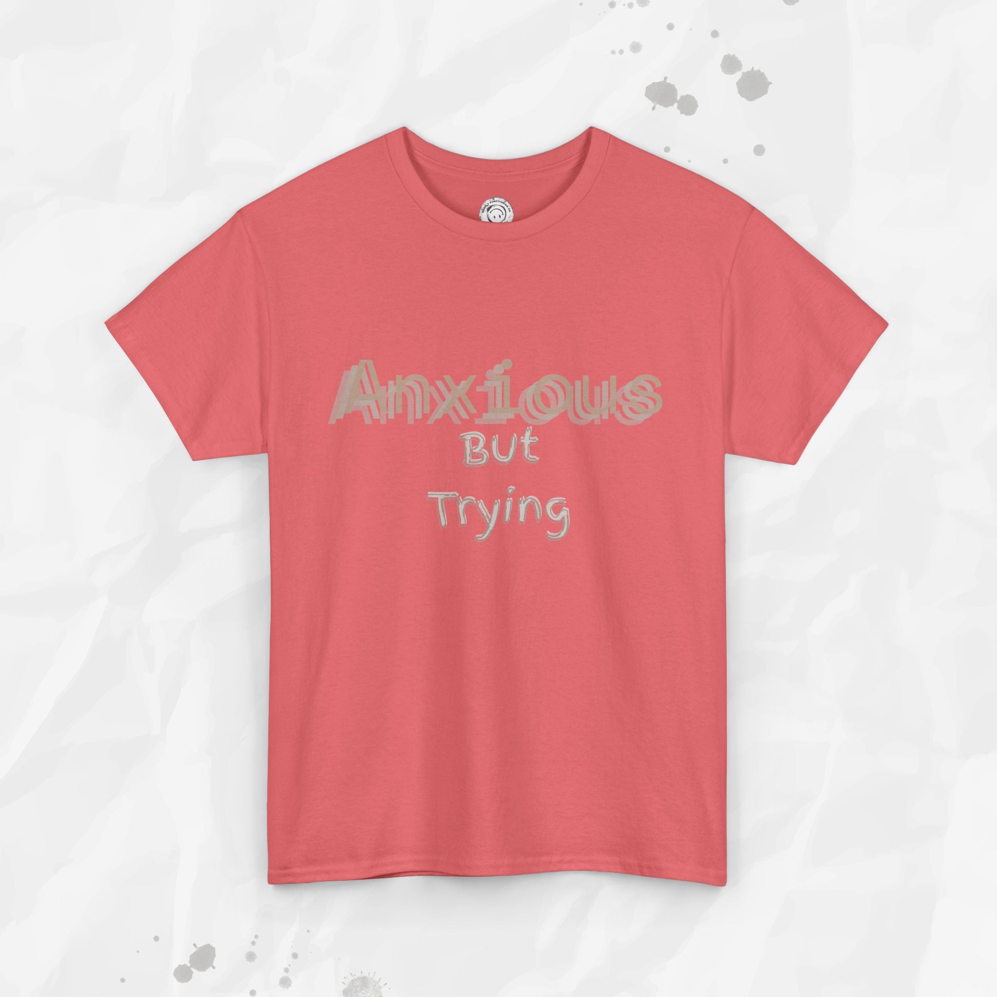 Anxious But Trying - T-Shirt