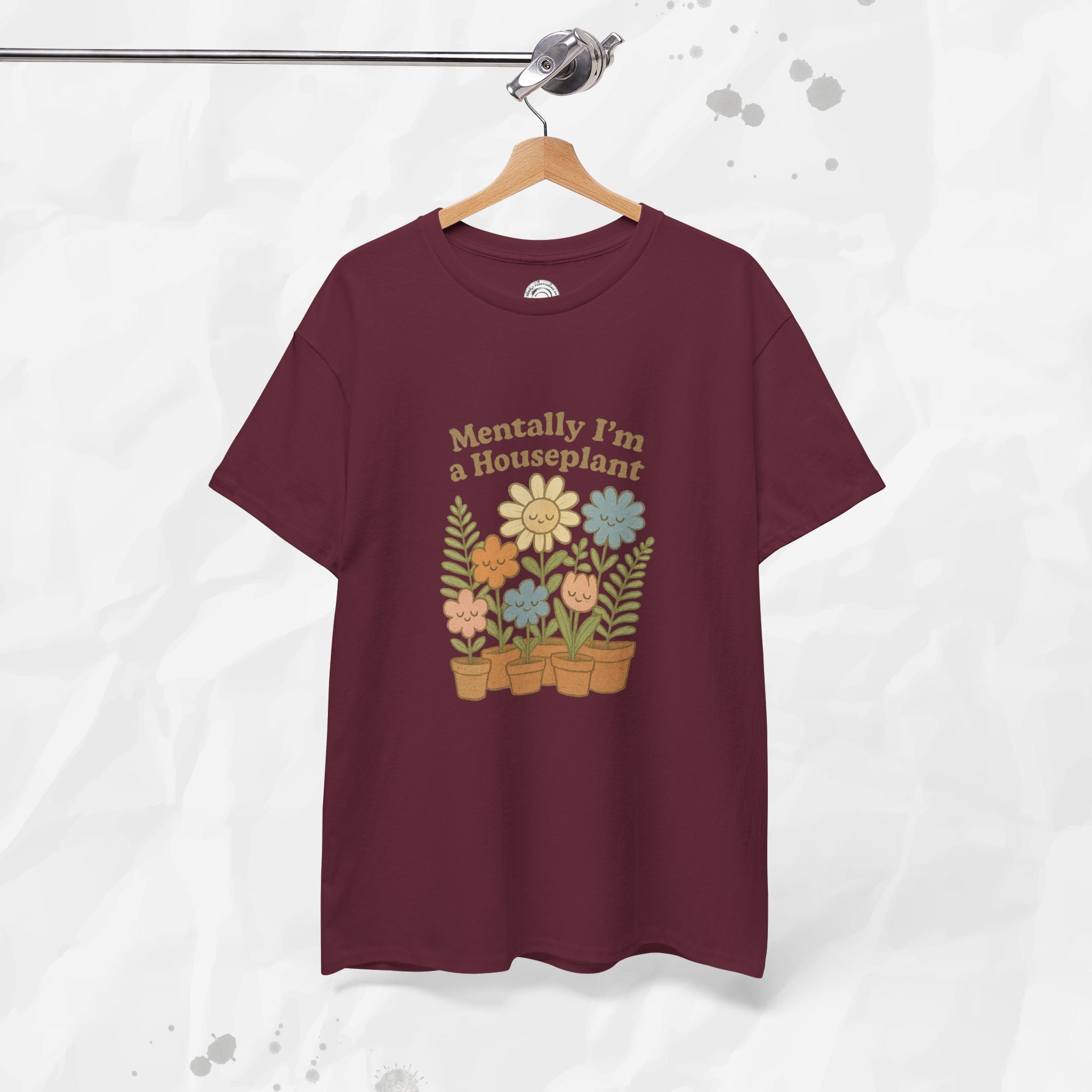 Mentally I'm a Houseplant - T-Shirt