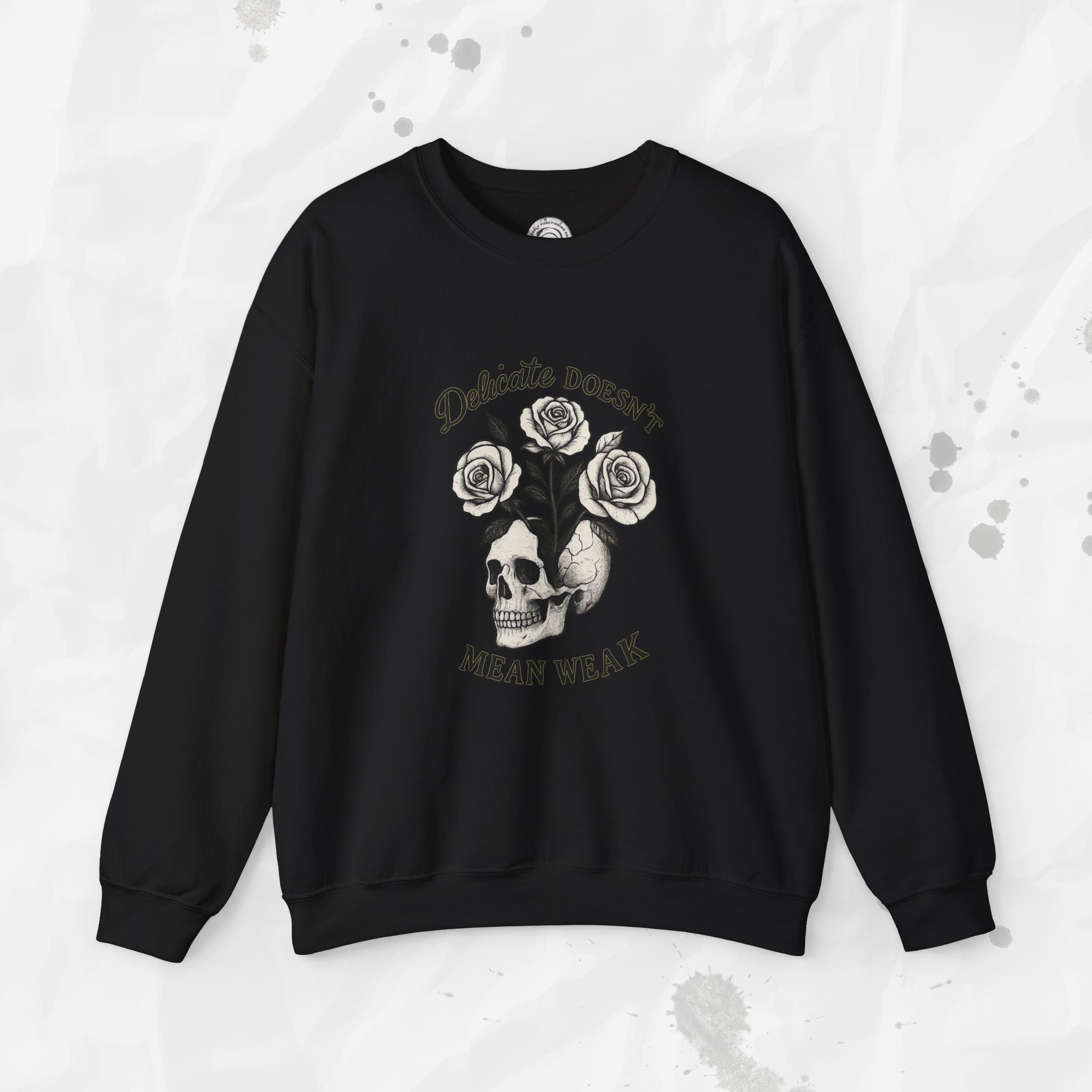 Delicate Doesnt Mean Weak - Crewneck Sweatshirt