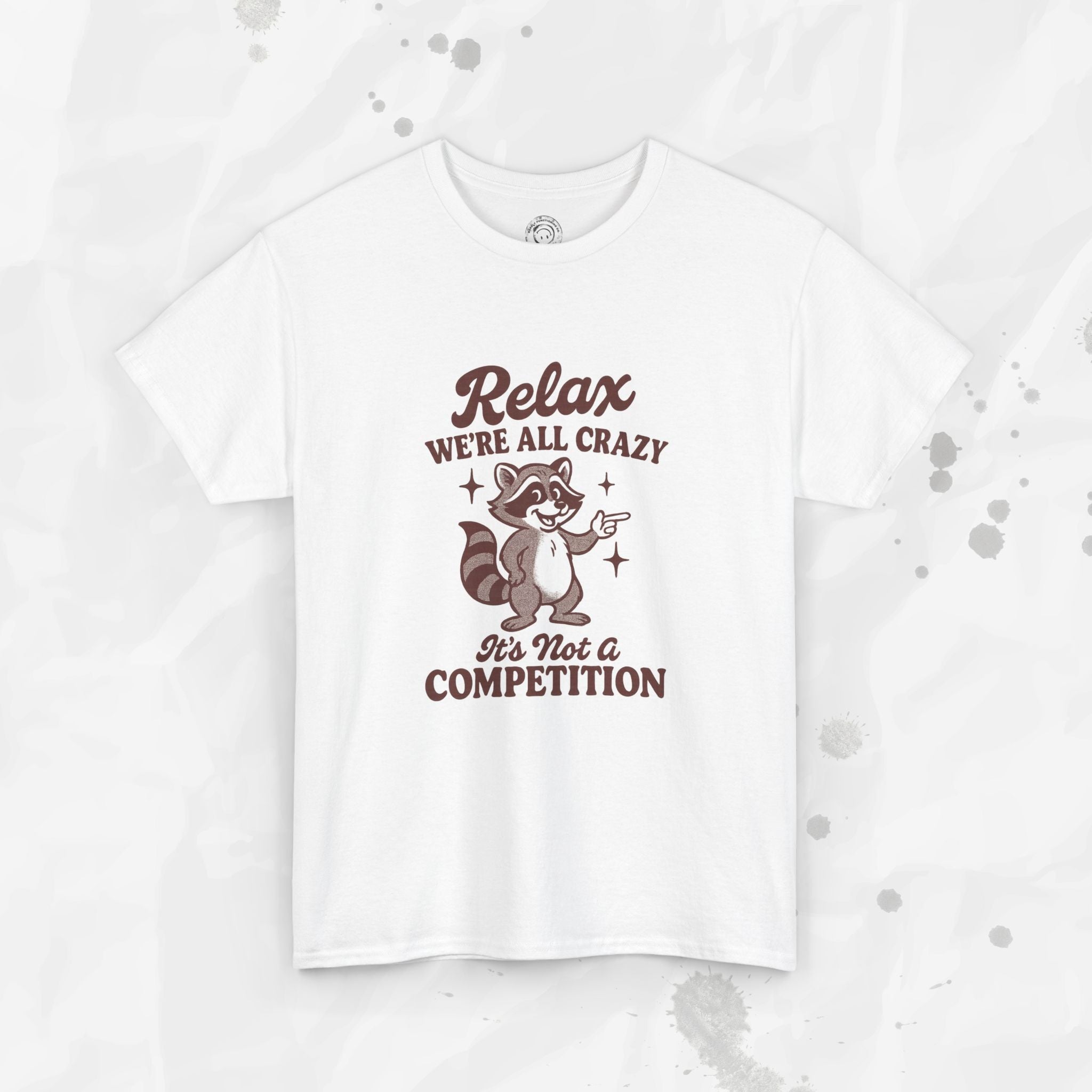 Relax We're All Crazy - T-Shirt