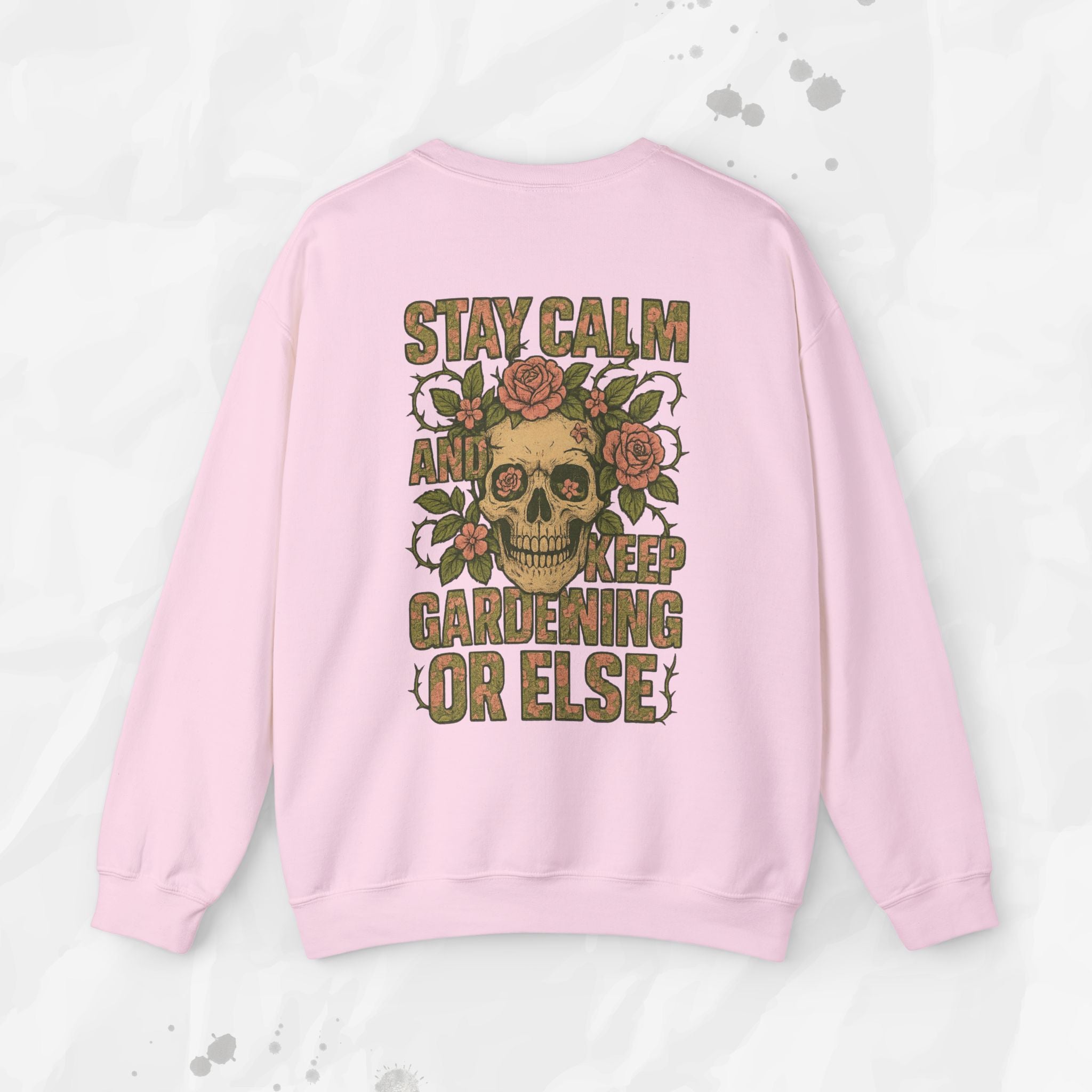 Stay Calm and Keep Gardening Or Else - Crewneck Sweatshirt