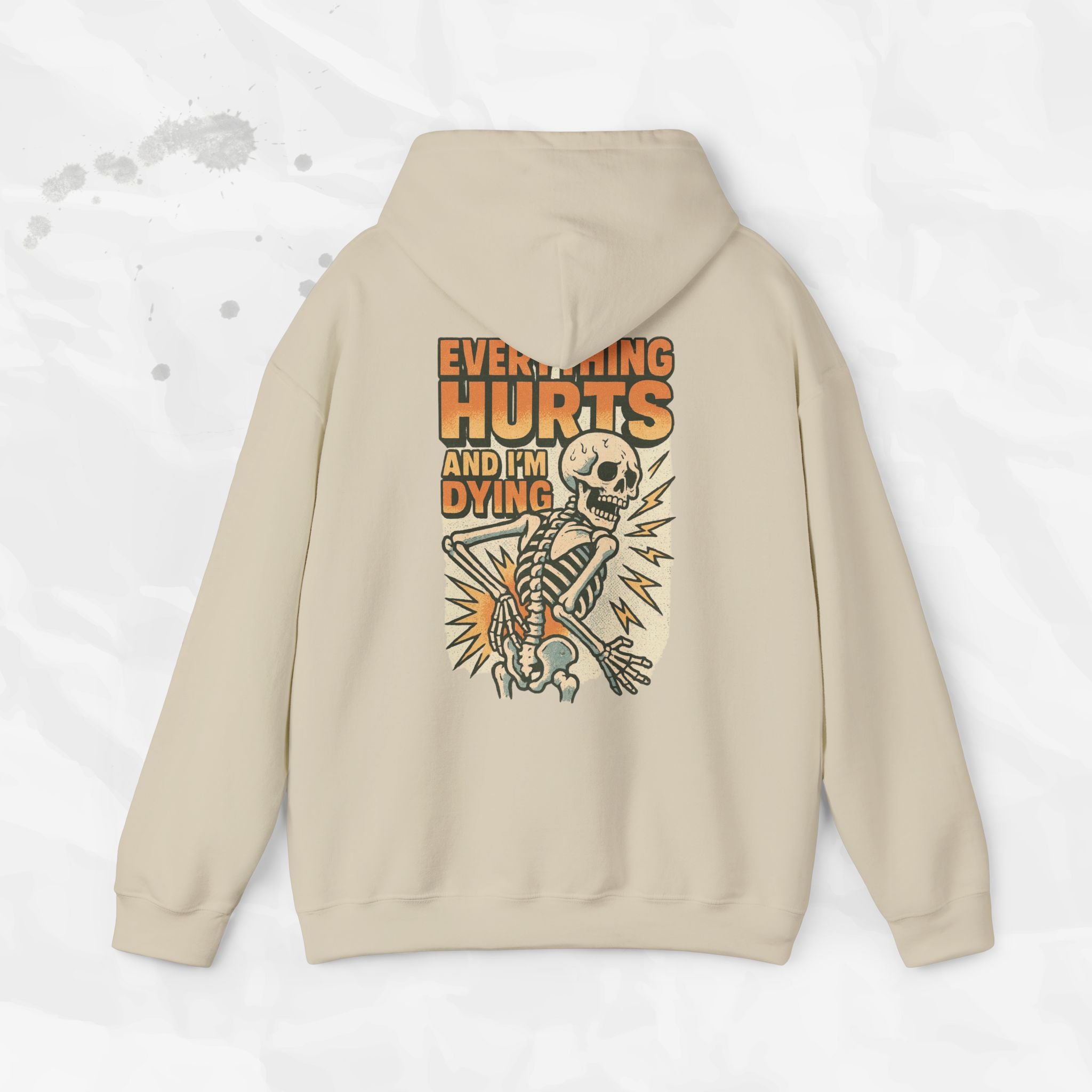 Everything Hurts and I'm Dying - Hoodie