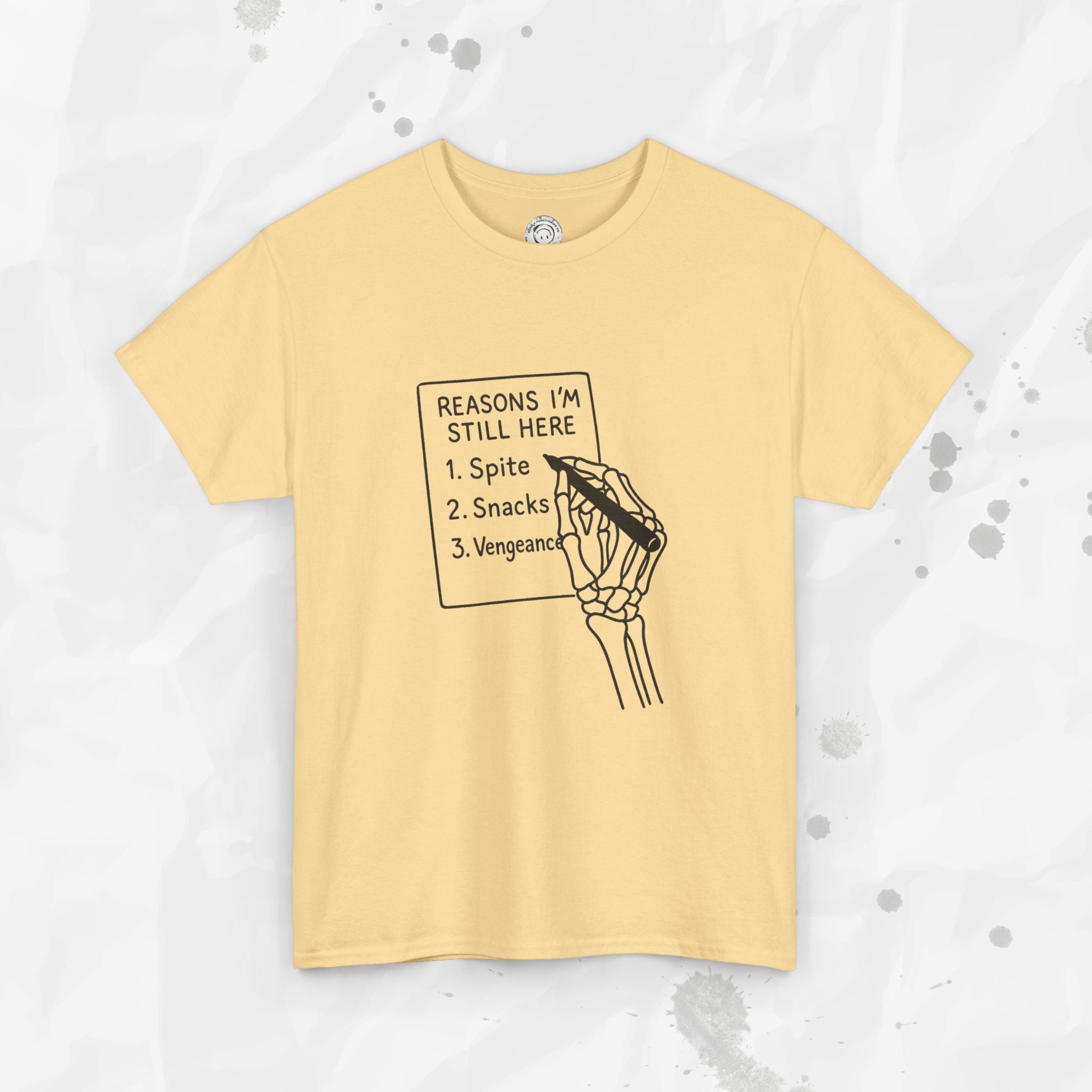 Reasons I'm Still Here - T-Shirt