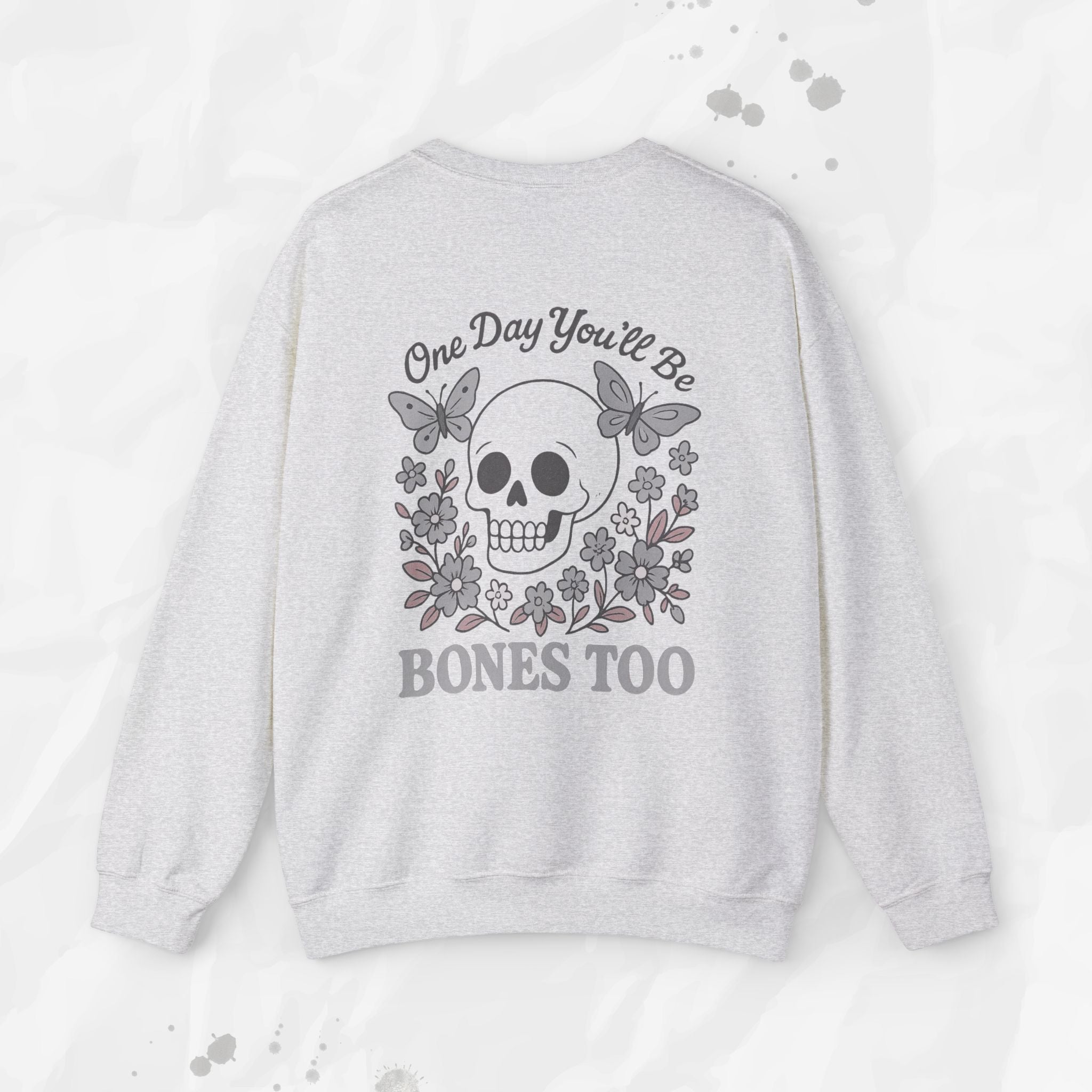 One Day You'll Be Bones Too - Crewneck Sweatshirt