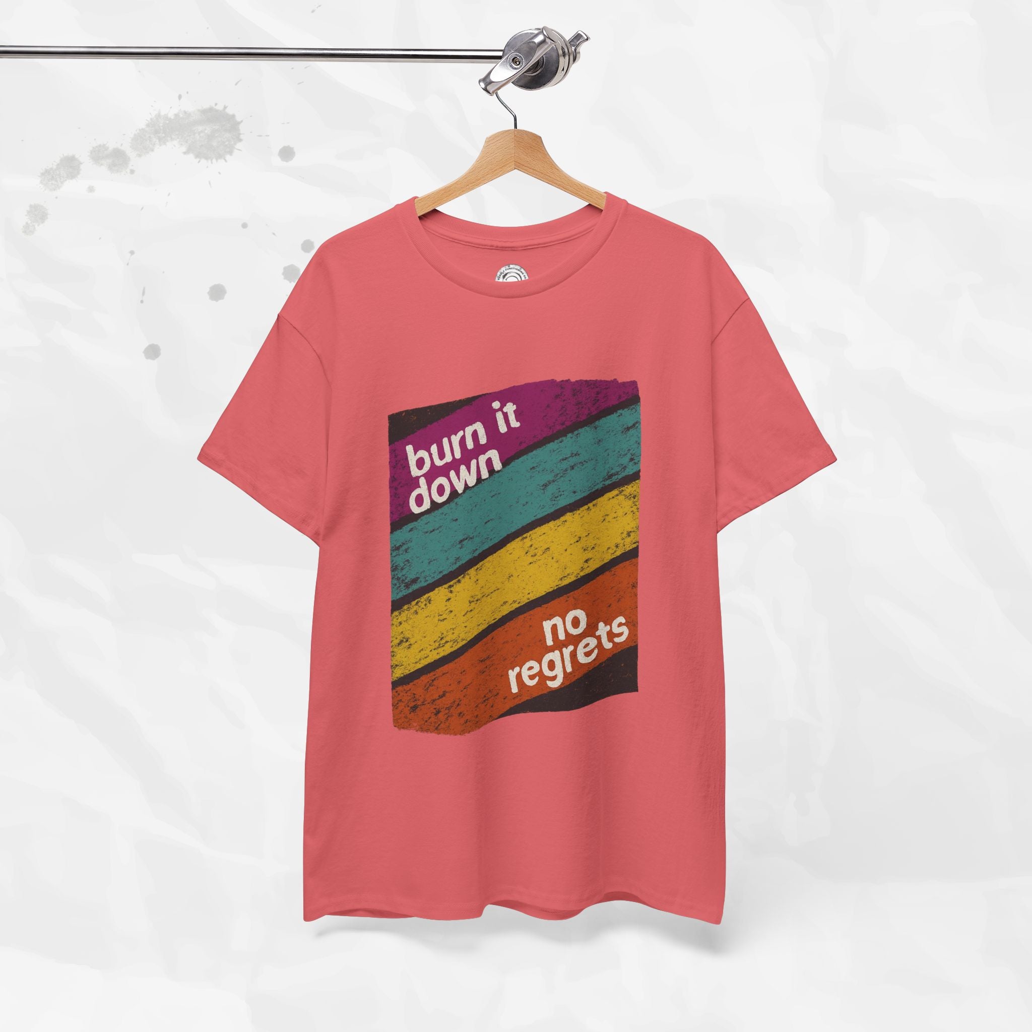 Burn It Down, No Regrets – T-Shirt