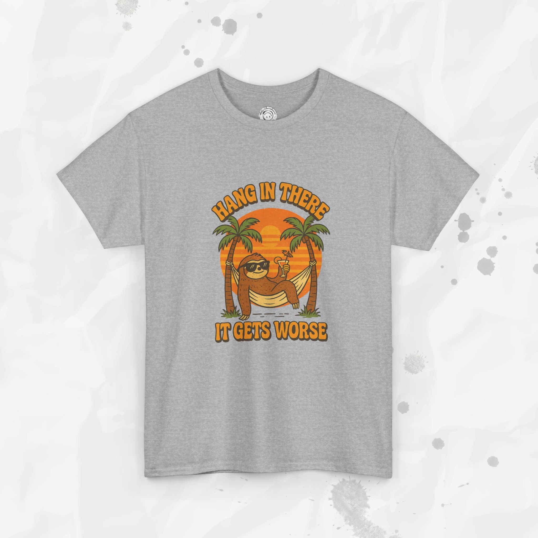 Hang In There, It Gets Worse - T-Shirt