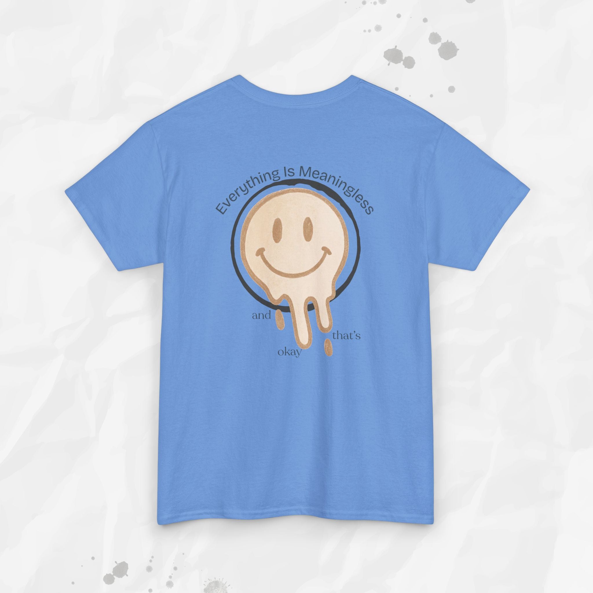 Everything is Meaningless and That's Okay - T-Shirt