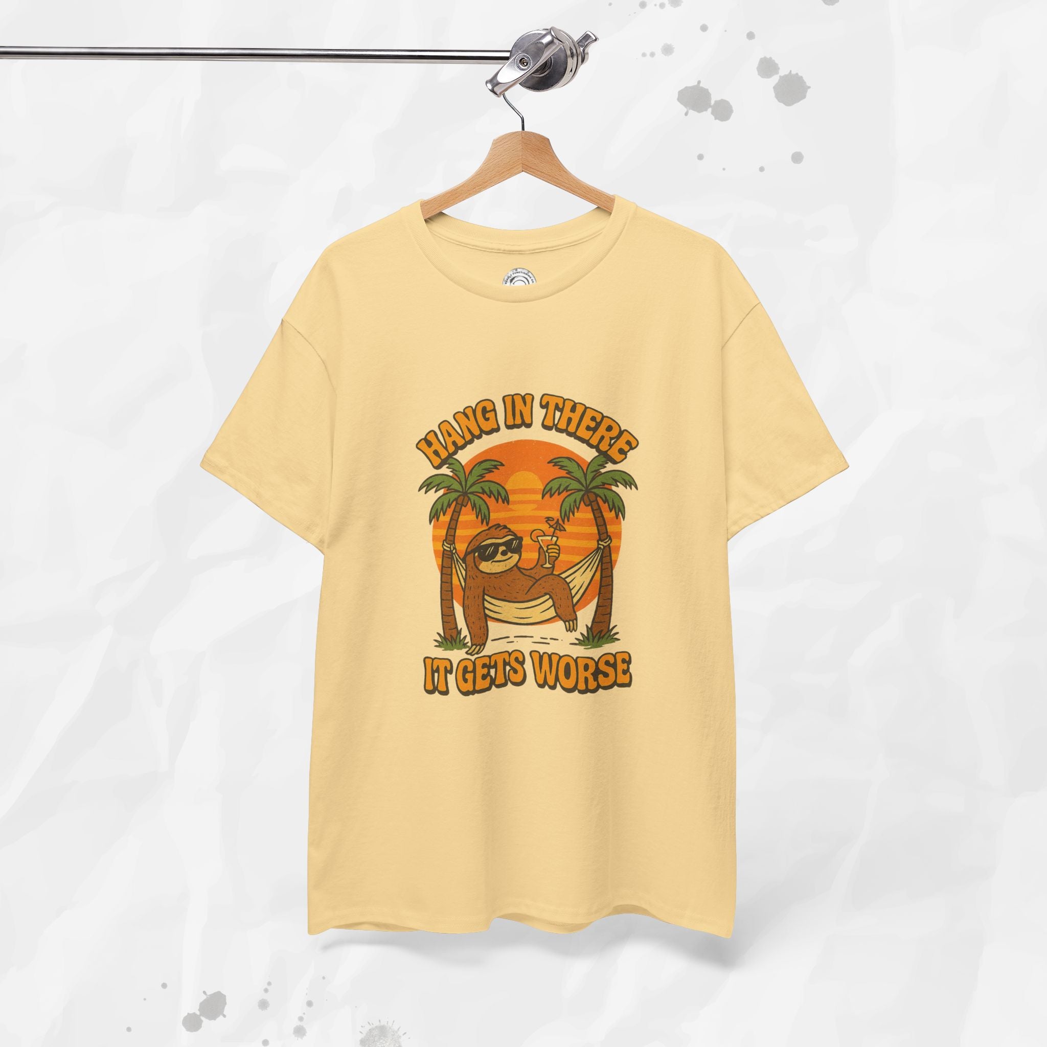 Hang In There, It Gets Worse - T-Shirt