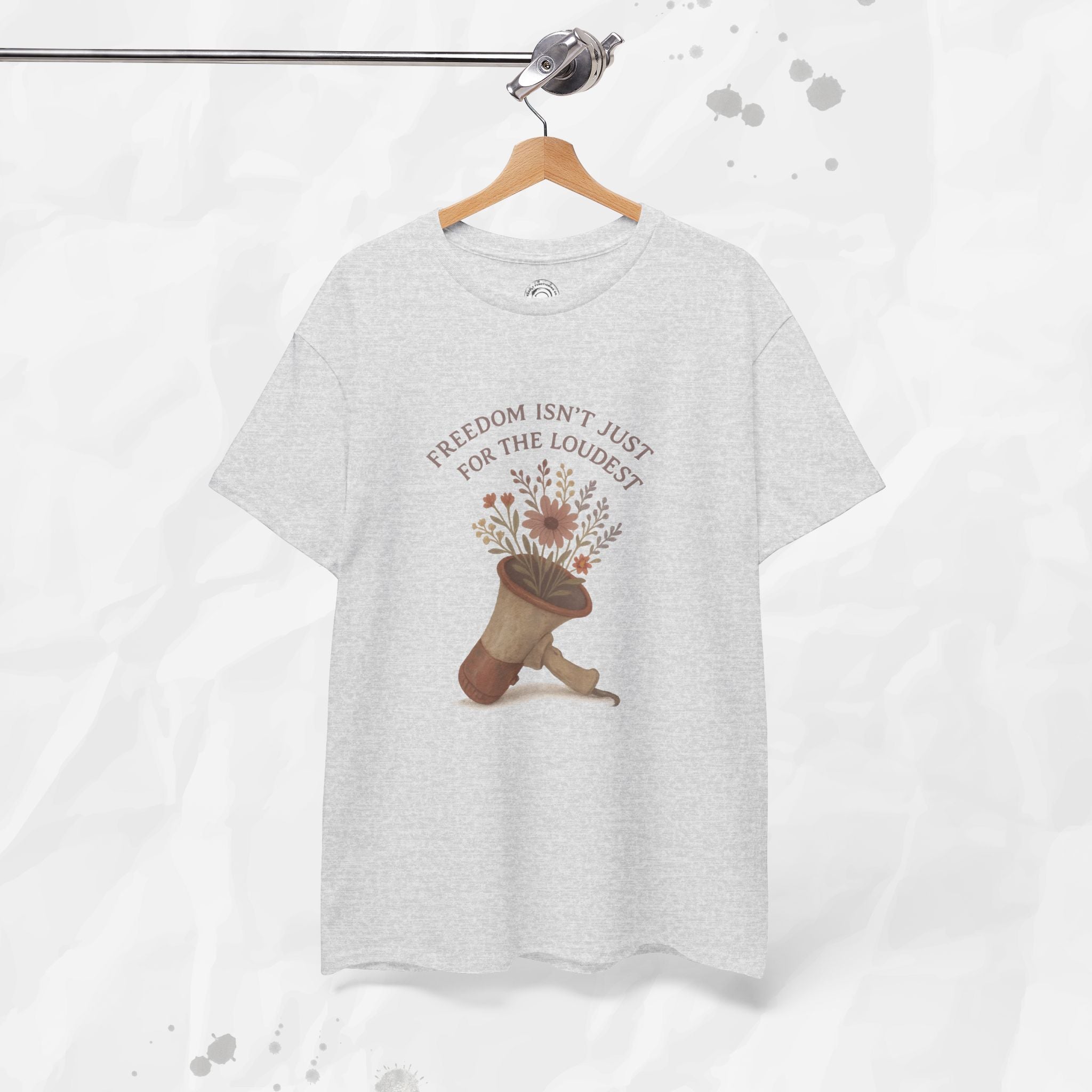 Freedom Isn't Just for the Loudest - T-Shirt