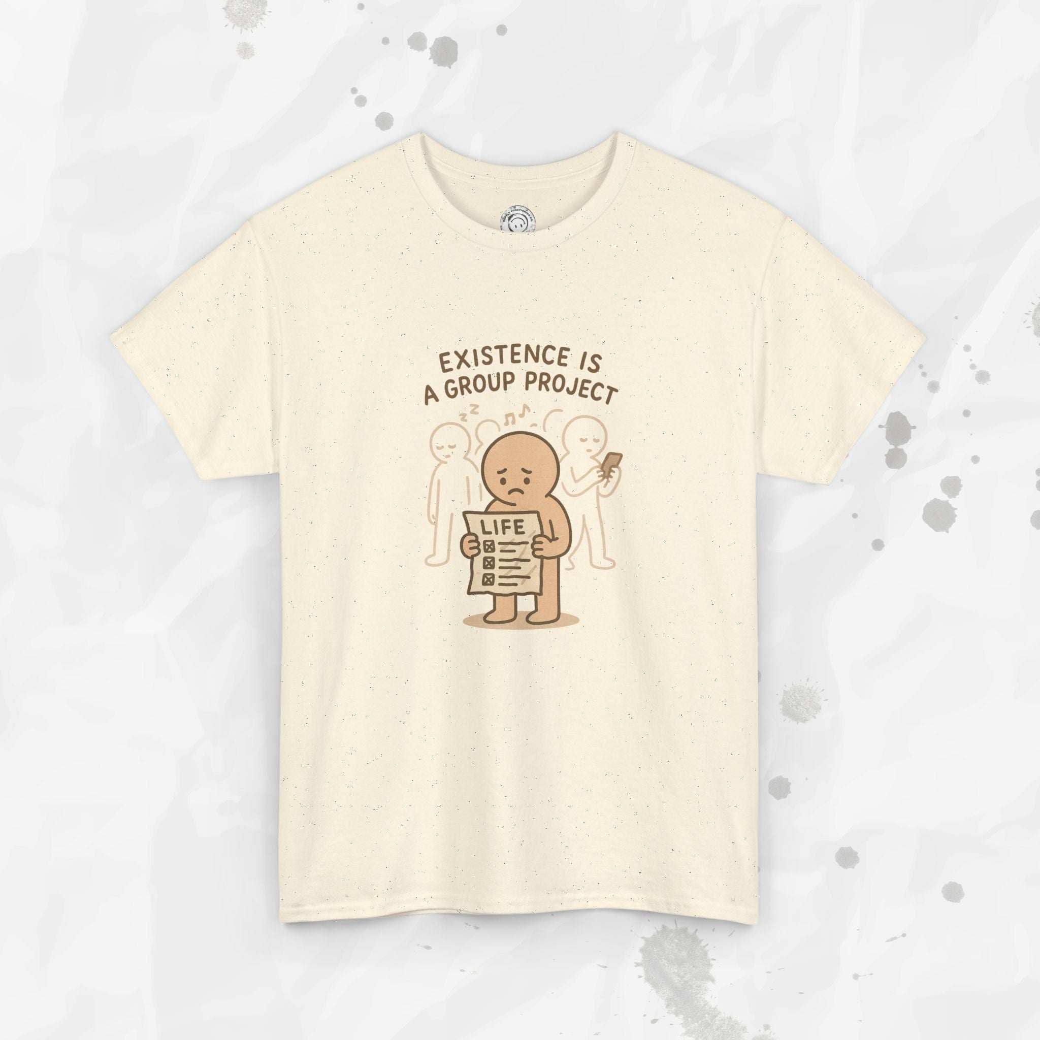 Existence Is a Group Project - T-Shirt