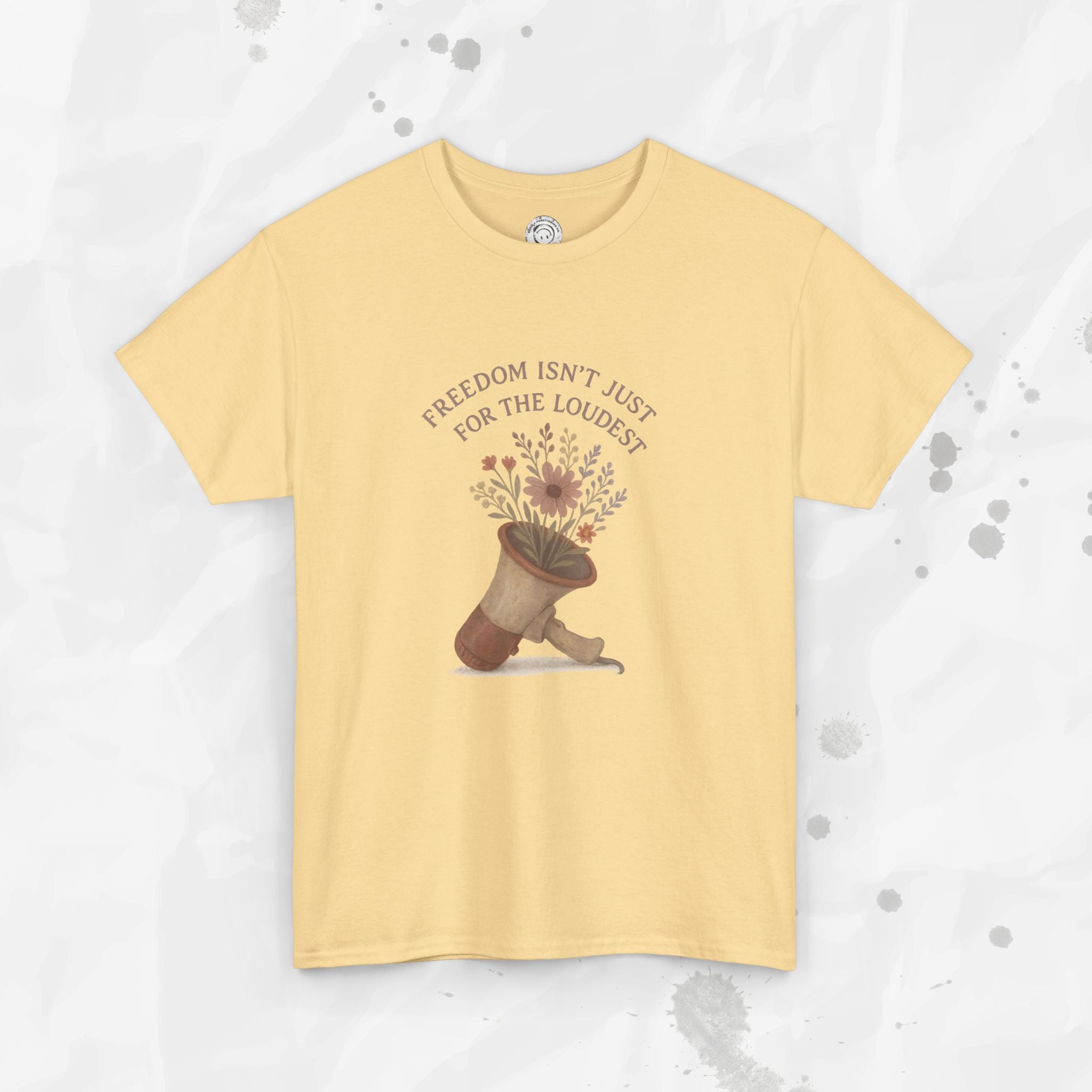 Freedom Isn't Just for the Loudest - T-Shirt