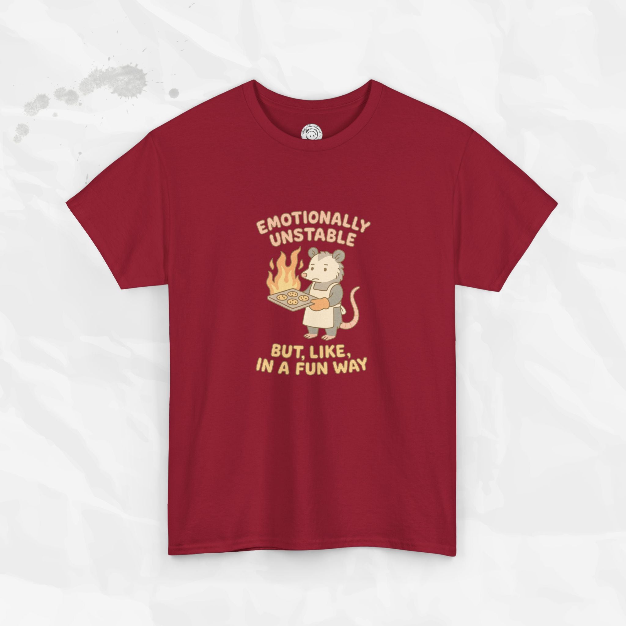 Emotionally Unstable But Like In A Fun Way - T-Shirt