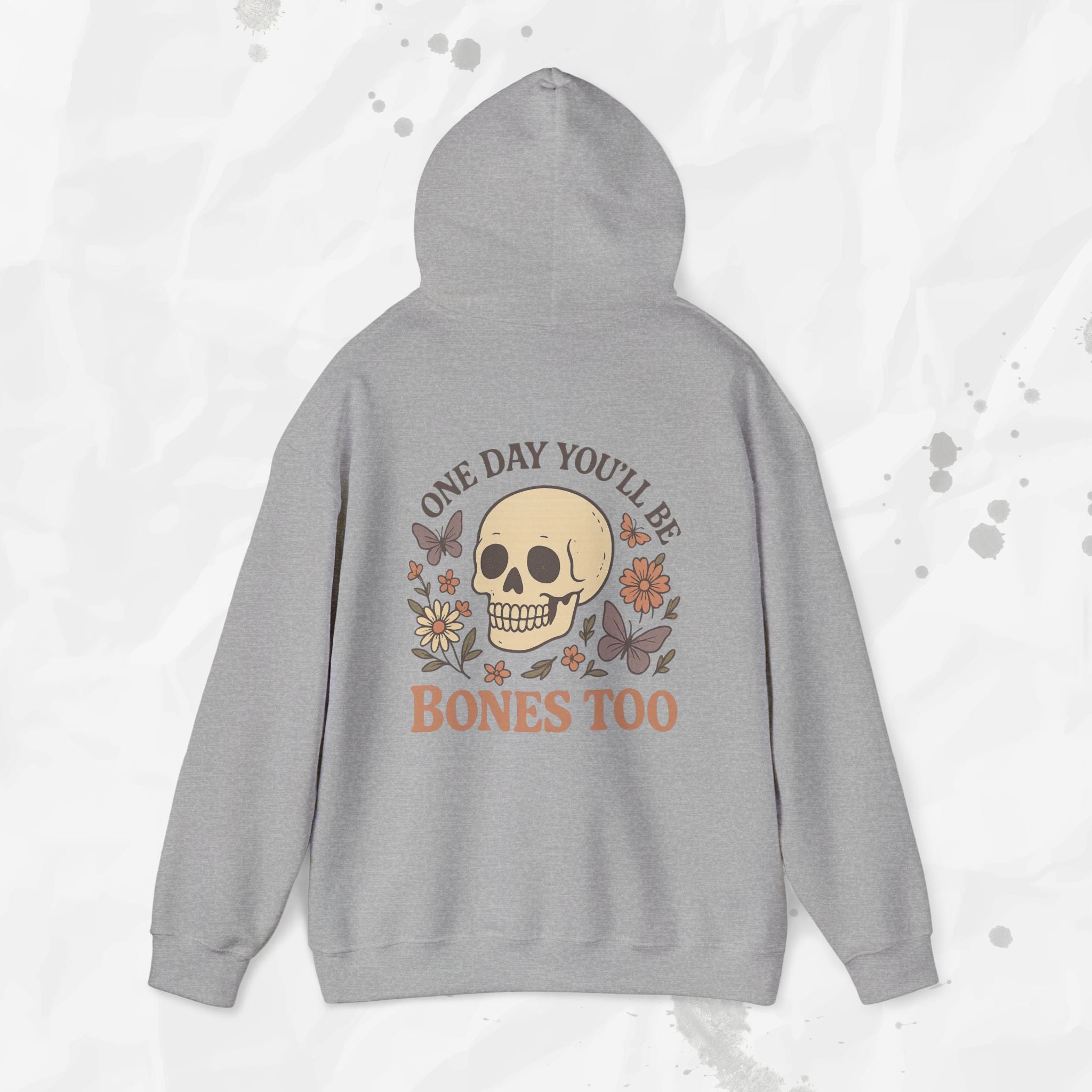 One Day You'll Be Bones Too - Hoodie