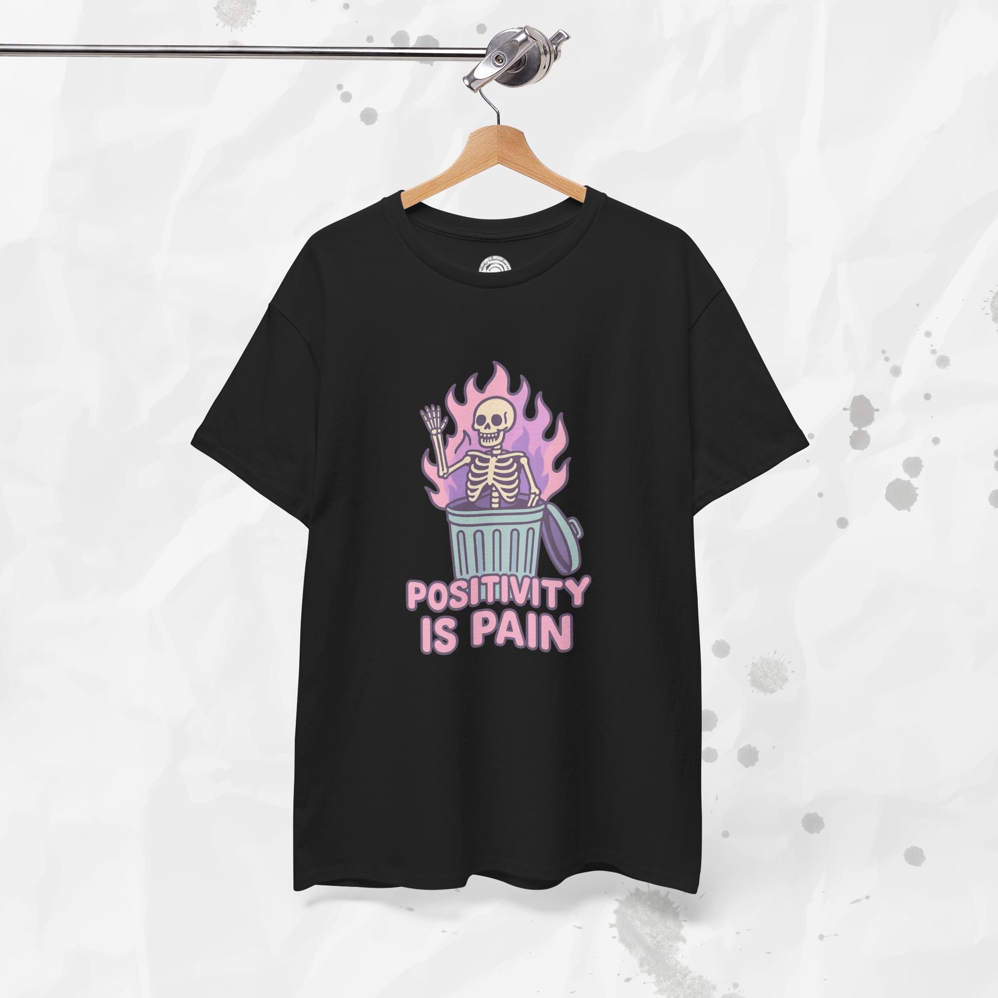 Positivity Is Pain - T-Shirt