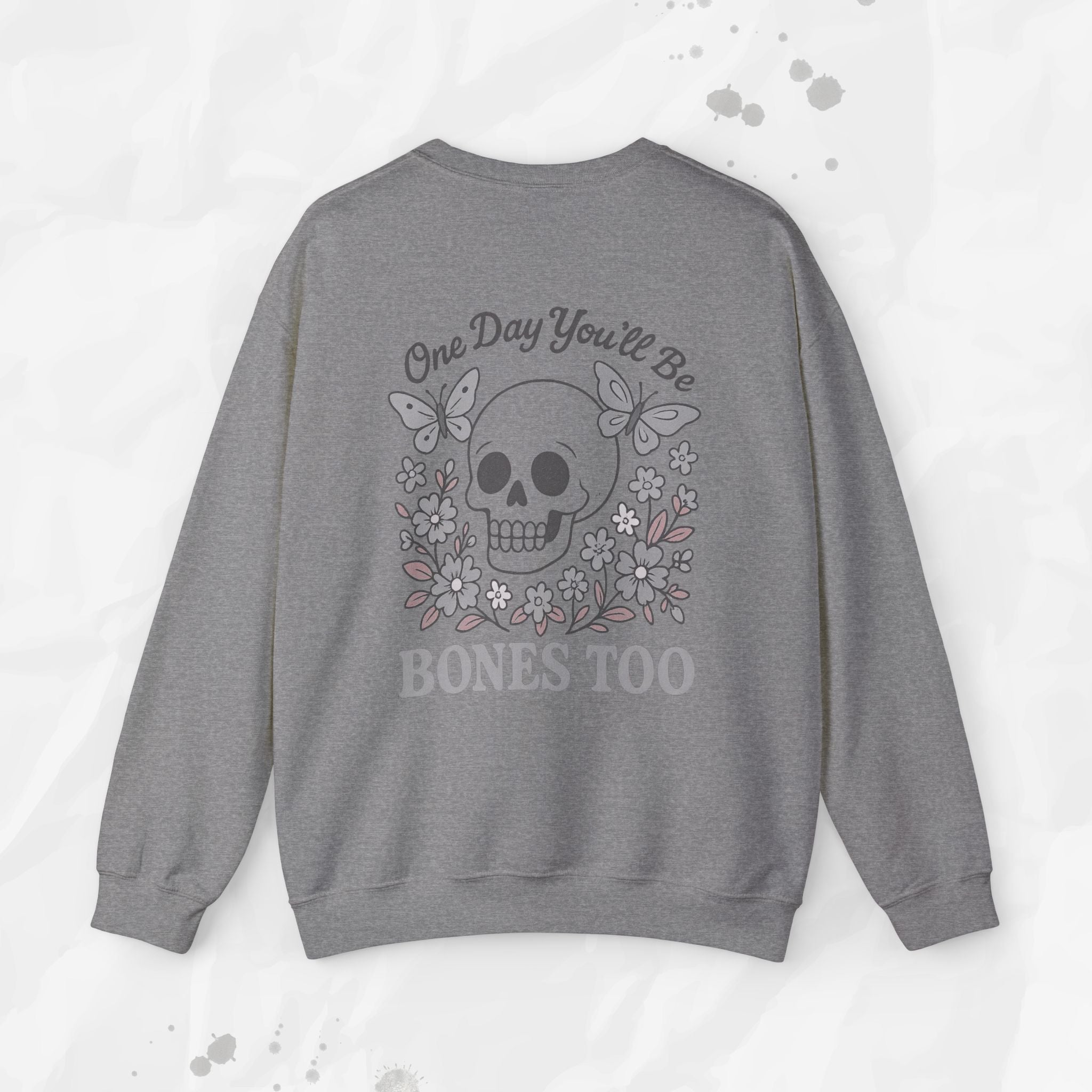 One Day You'll Be Bones Too - Crewneck Sweatshirt