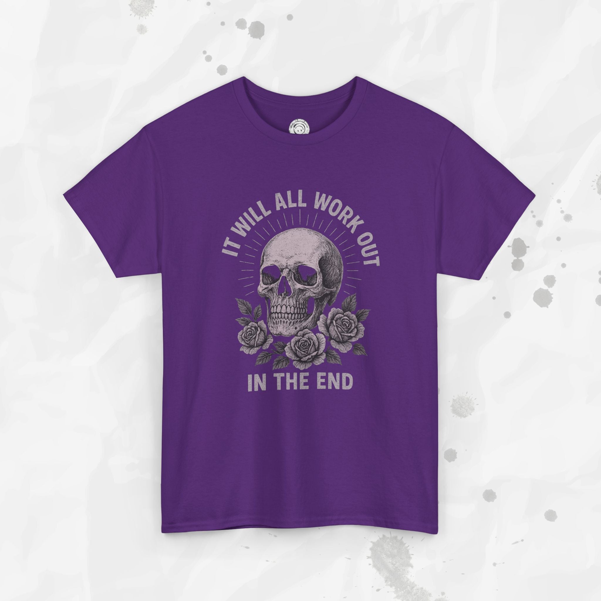 It Will All Work Out In The End - T-Shirt