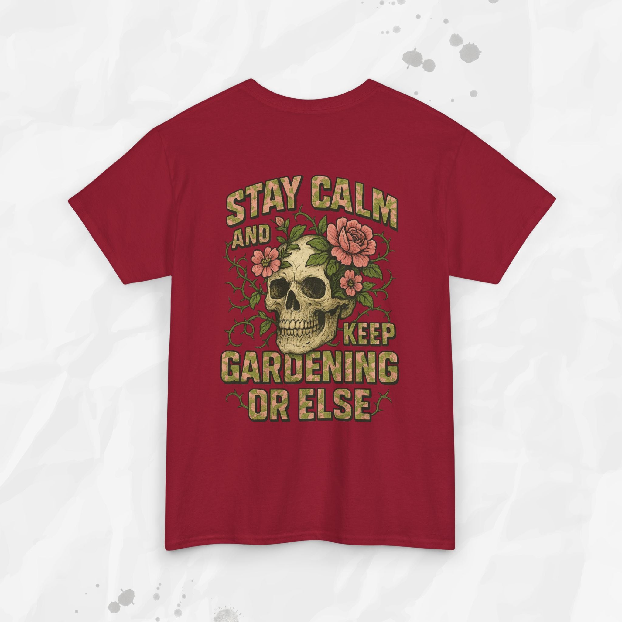Stay Calm and Keep Gardening or Else - T-Shirt