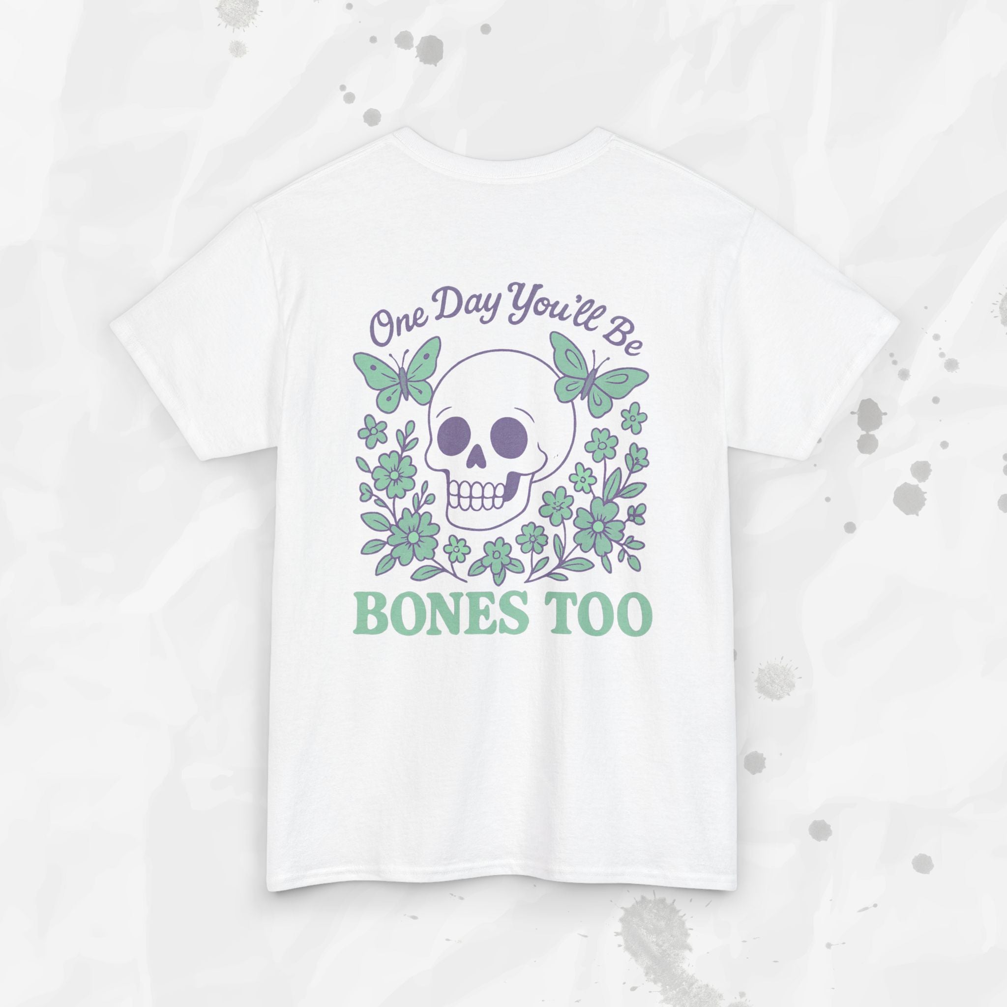 One Day You'll Be Bones Too - T-Shirt