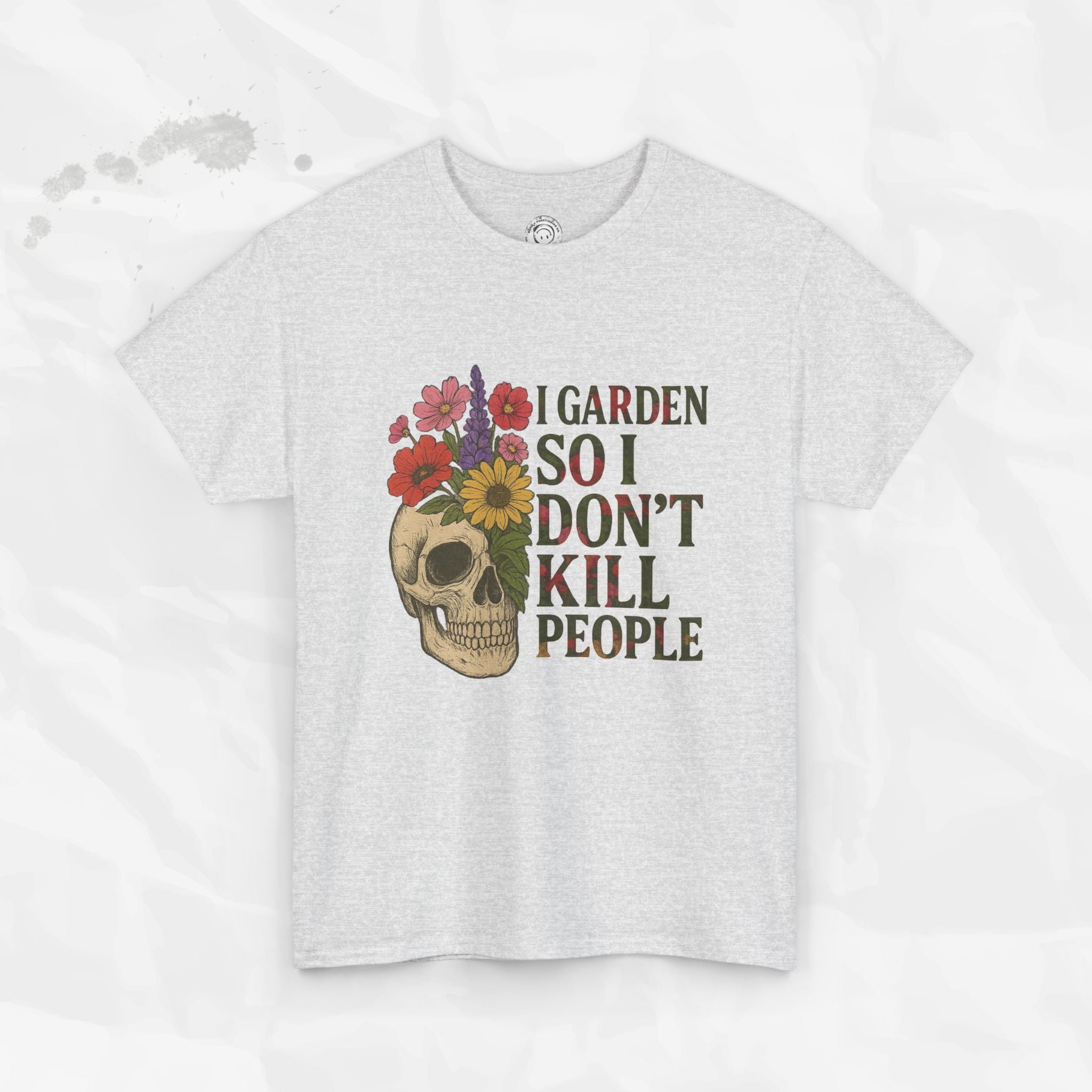 I Garden So I Don't Kill People - T-Shirt