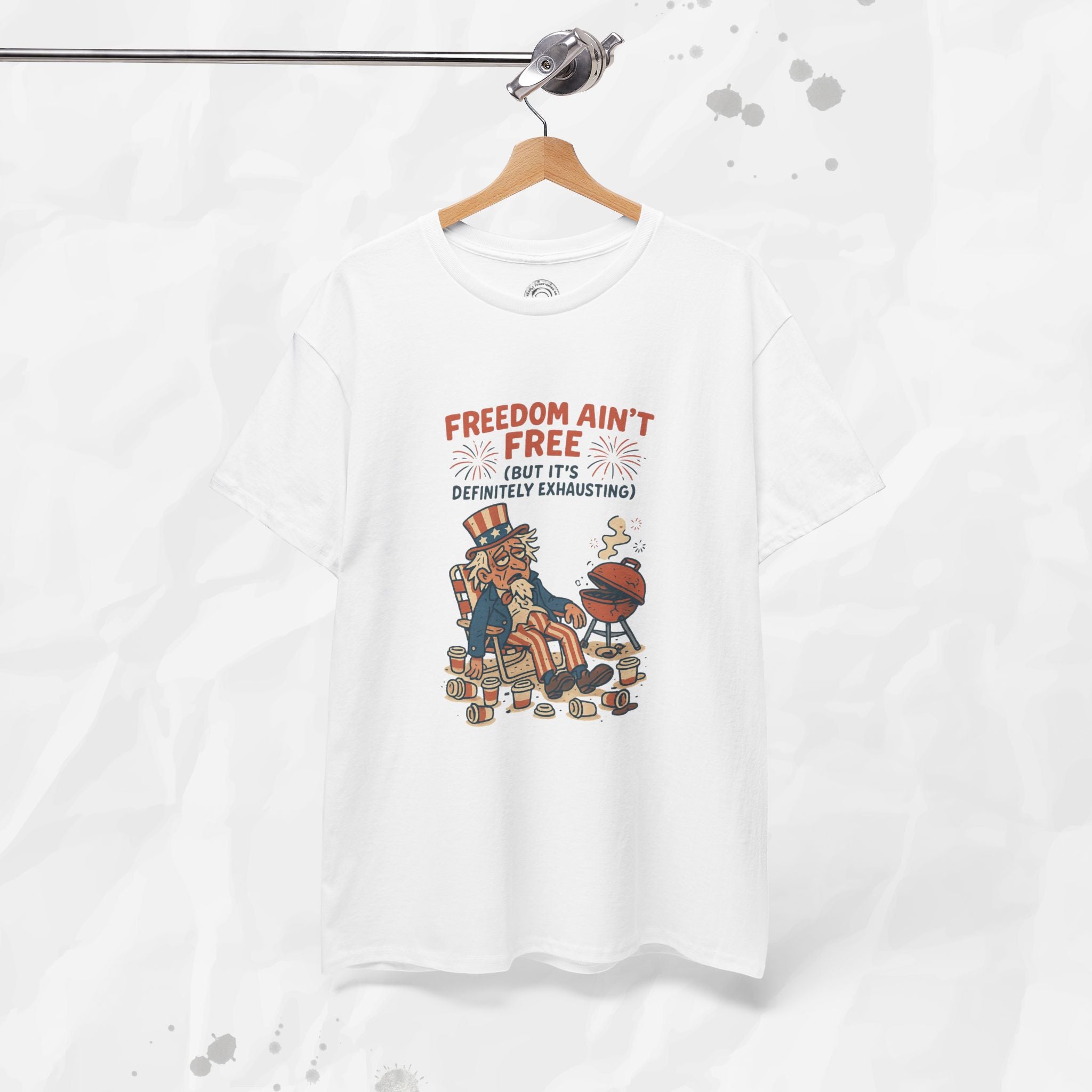 Freedom Aint Free (But Its Definitely Exhausting) - T-Shirt