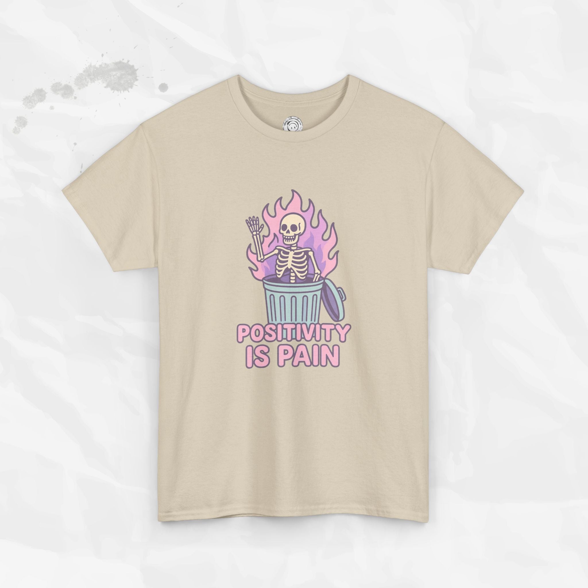 Positivity Is Pain - T-Shirt