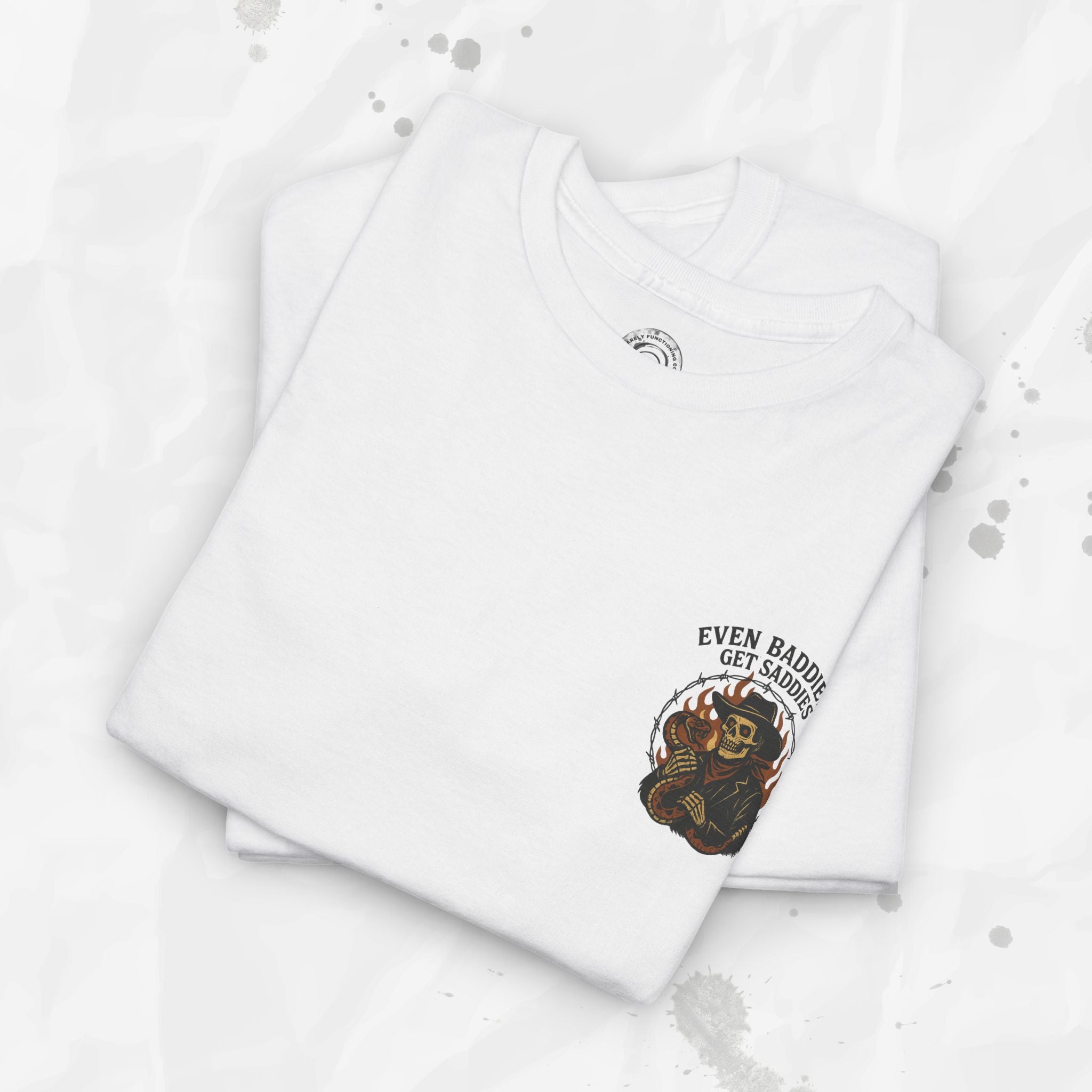 Even Baddies Get Saddies - T-Shirt
