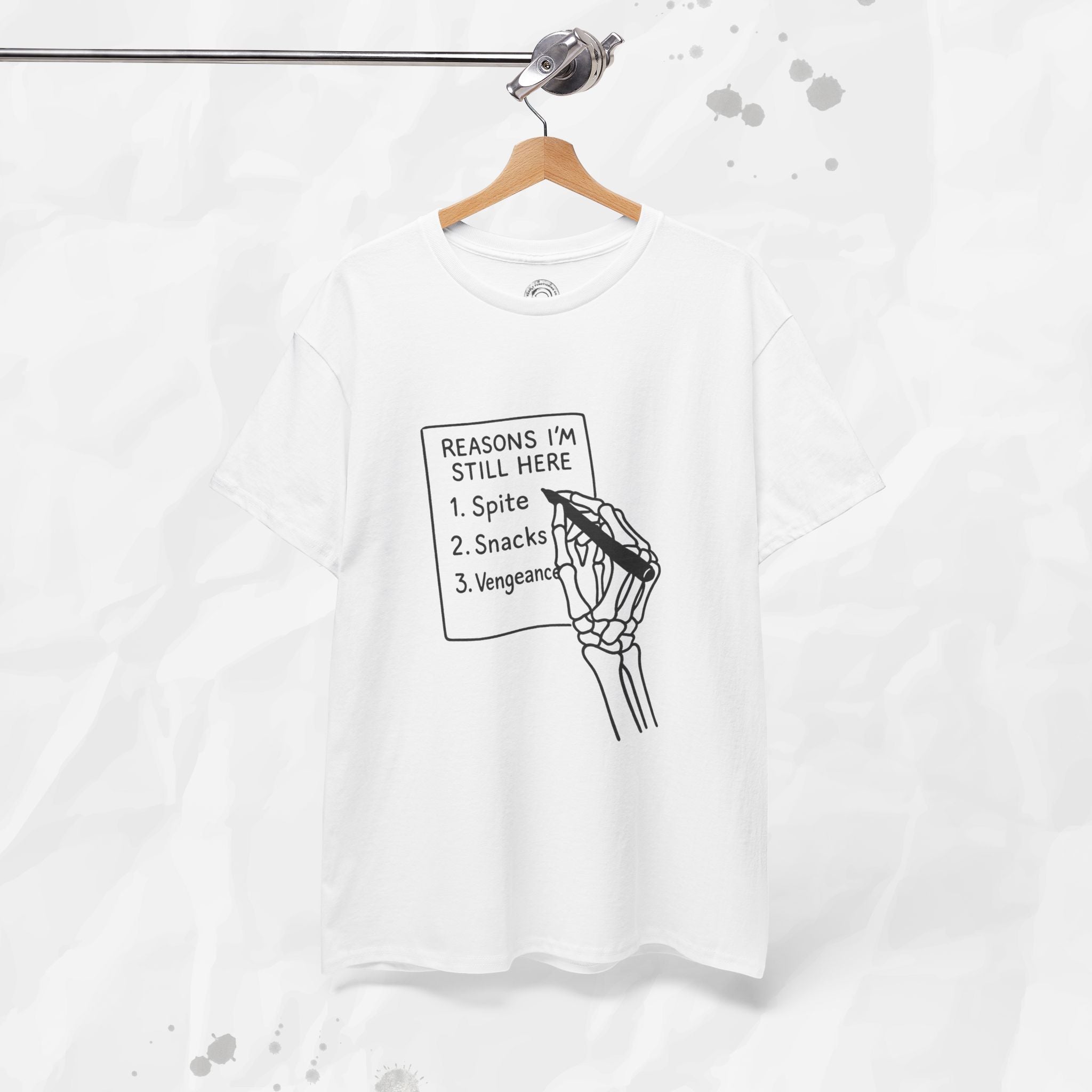 Reasons I'm Still Here - T-Shirt