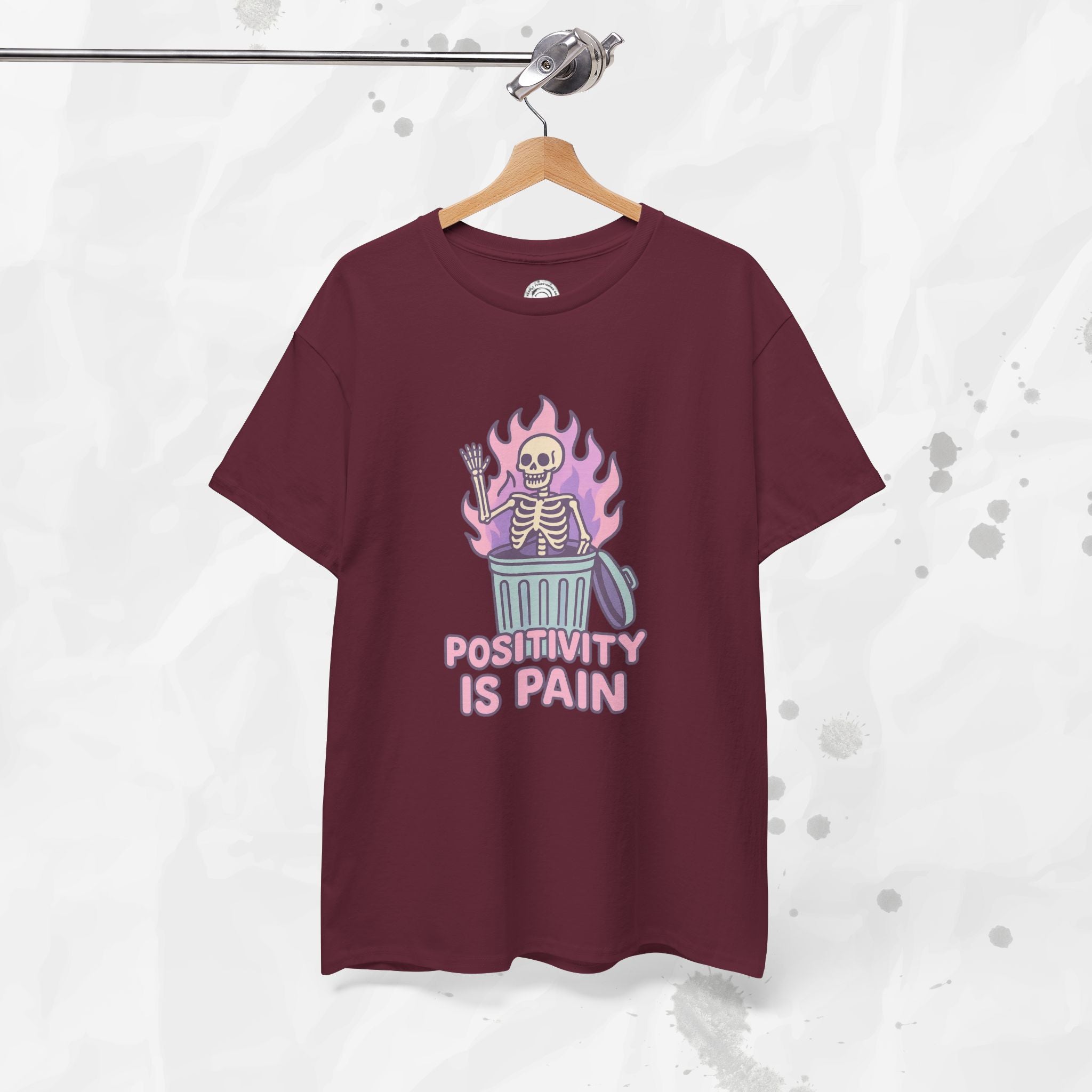 Positivity Is Pain - T-Shirt