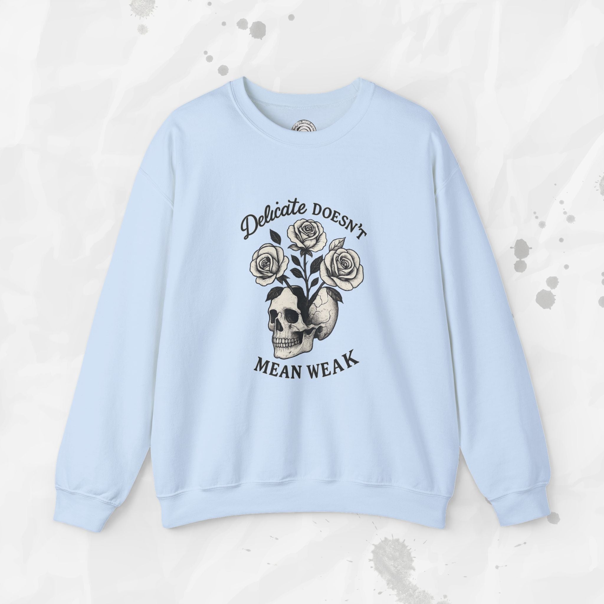 Delicate Doesnt Mean Weak - Crewneck Sweatshirt