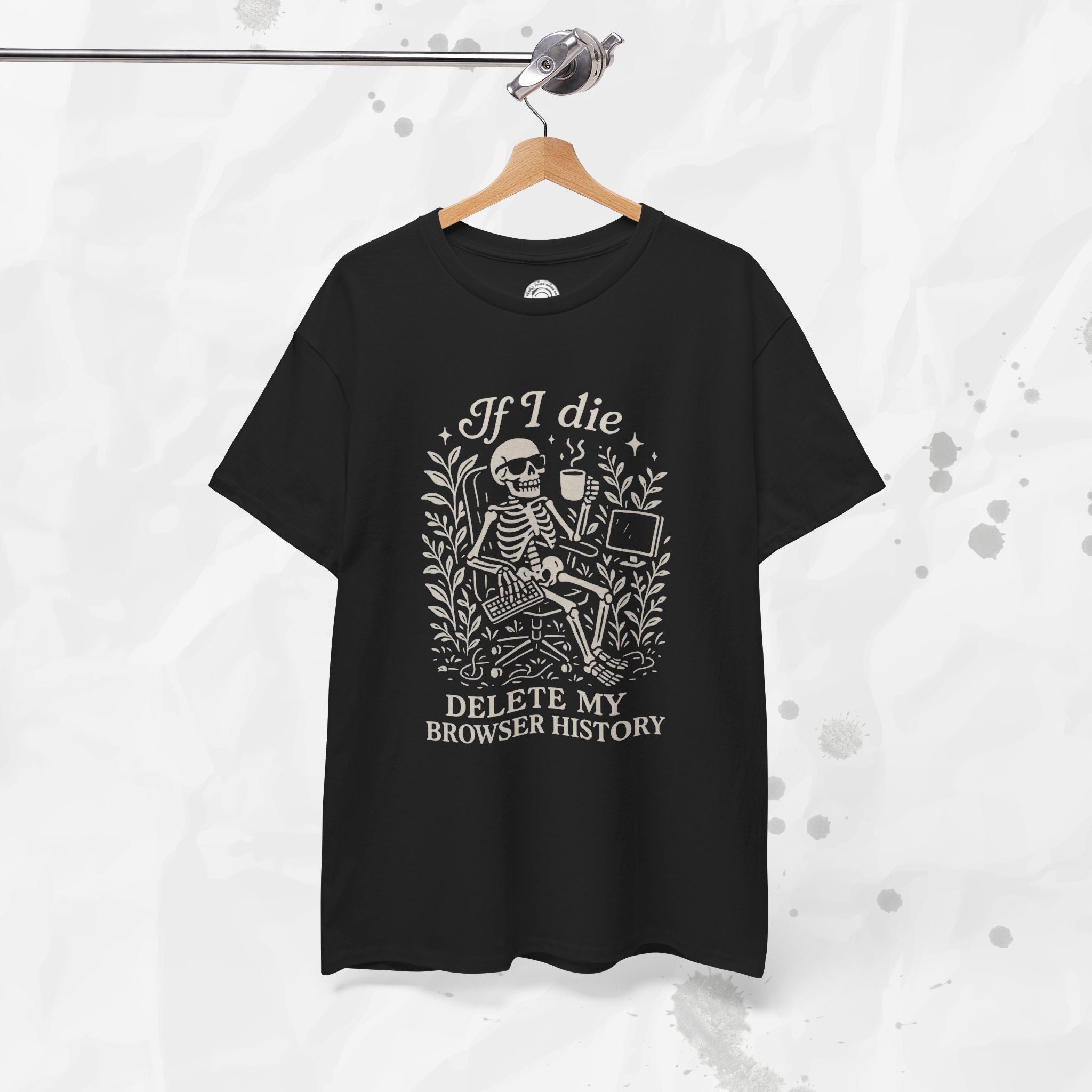 If I Die Delete My Browser History - T-Shirt