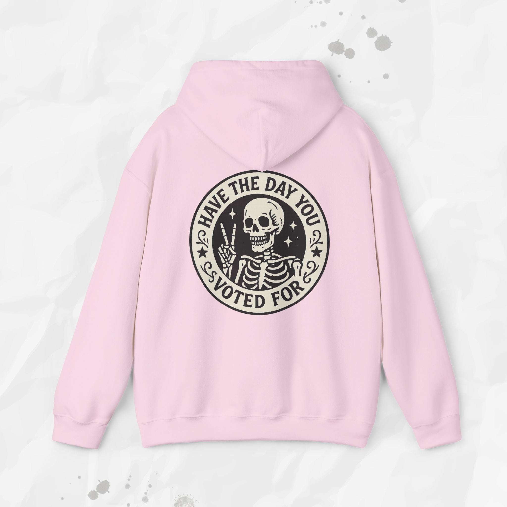 Have the Day You Voted For - Hoodie